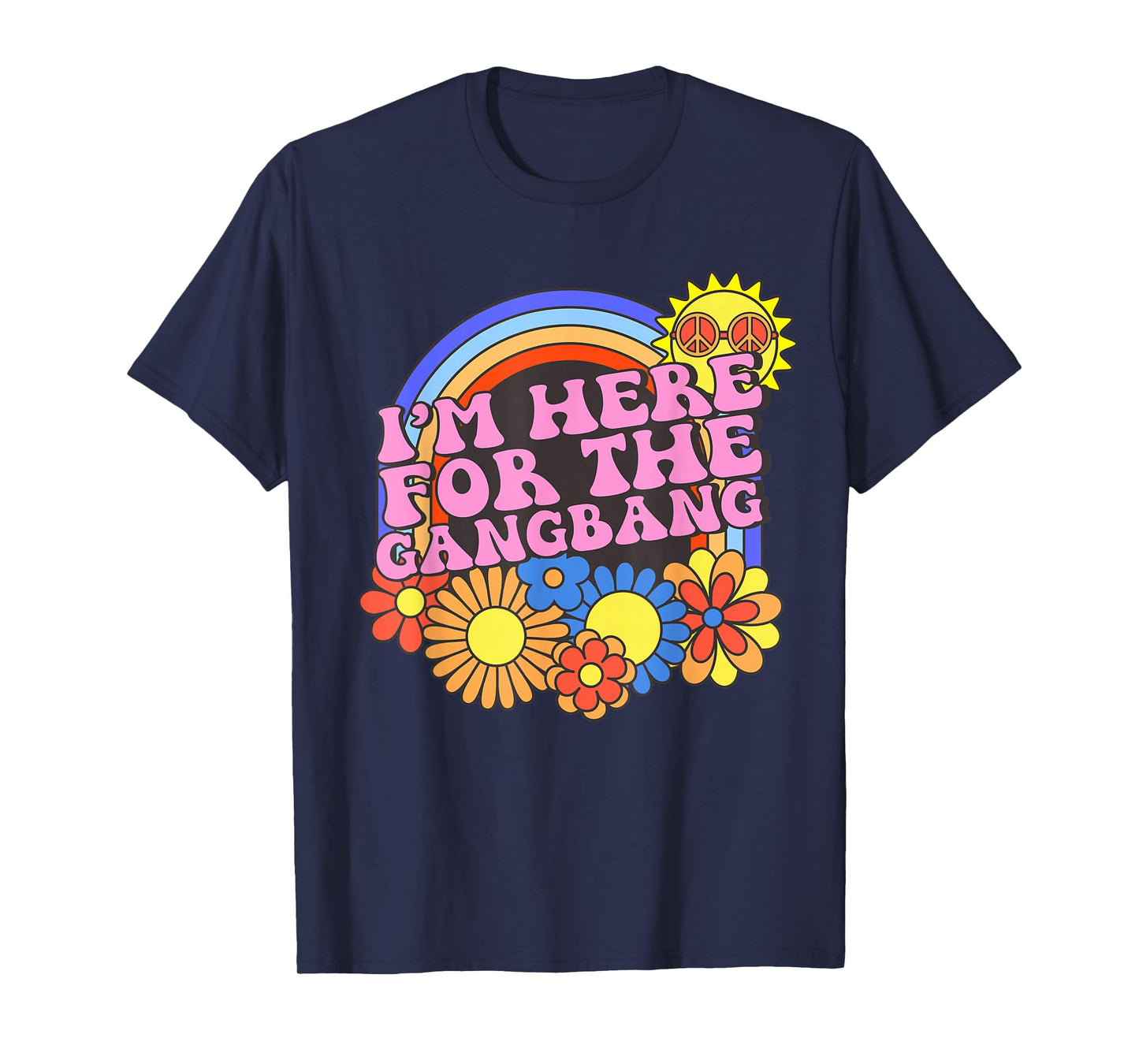 Inappropriate I'm Here For The Gangbang Embarrassing Adult T-Shirt
