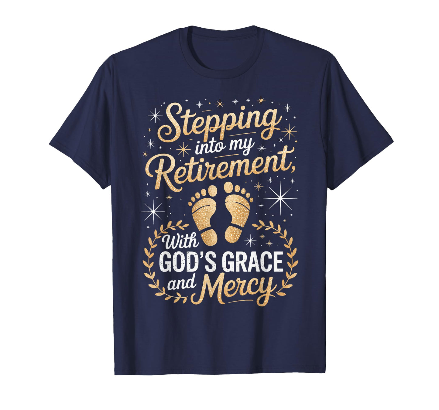Stepping Into My Retirement with God's Grace and Mercy T-Shirt