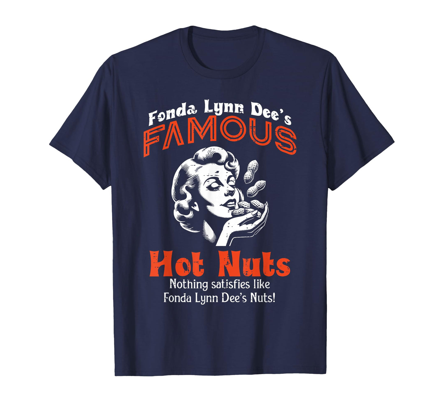 Fonda Lynn Dees Famous Hot Nuts Inappropriate Humor Women T-Shirt