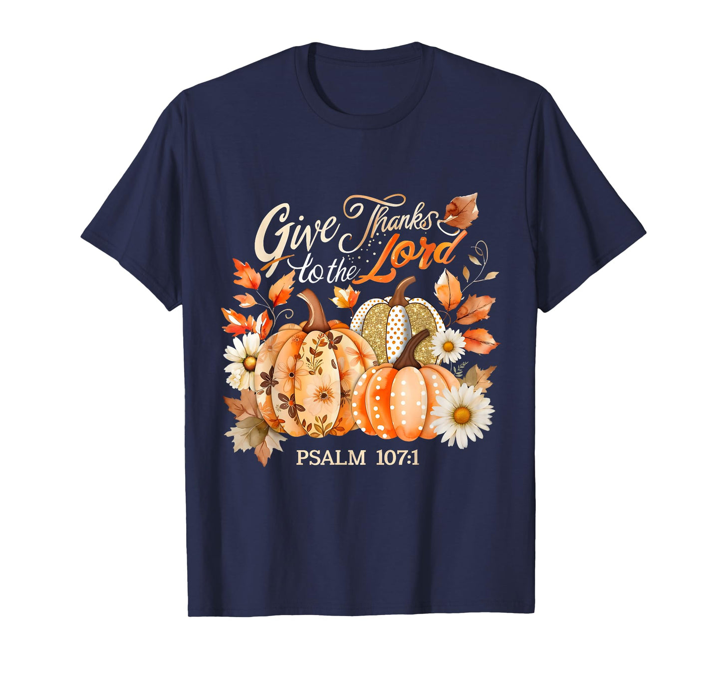 Give Thanks to The Lord Psalm 107:1 Pumpkin Gift T-Shirt