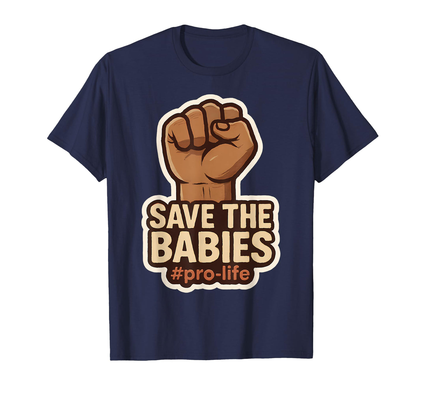 Save The Babies Pro-Life Raised Fist Pro Life Retro Vintage T-Shirt