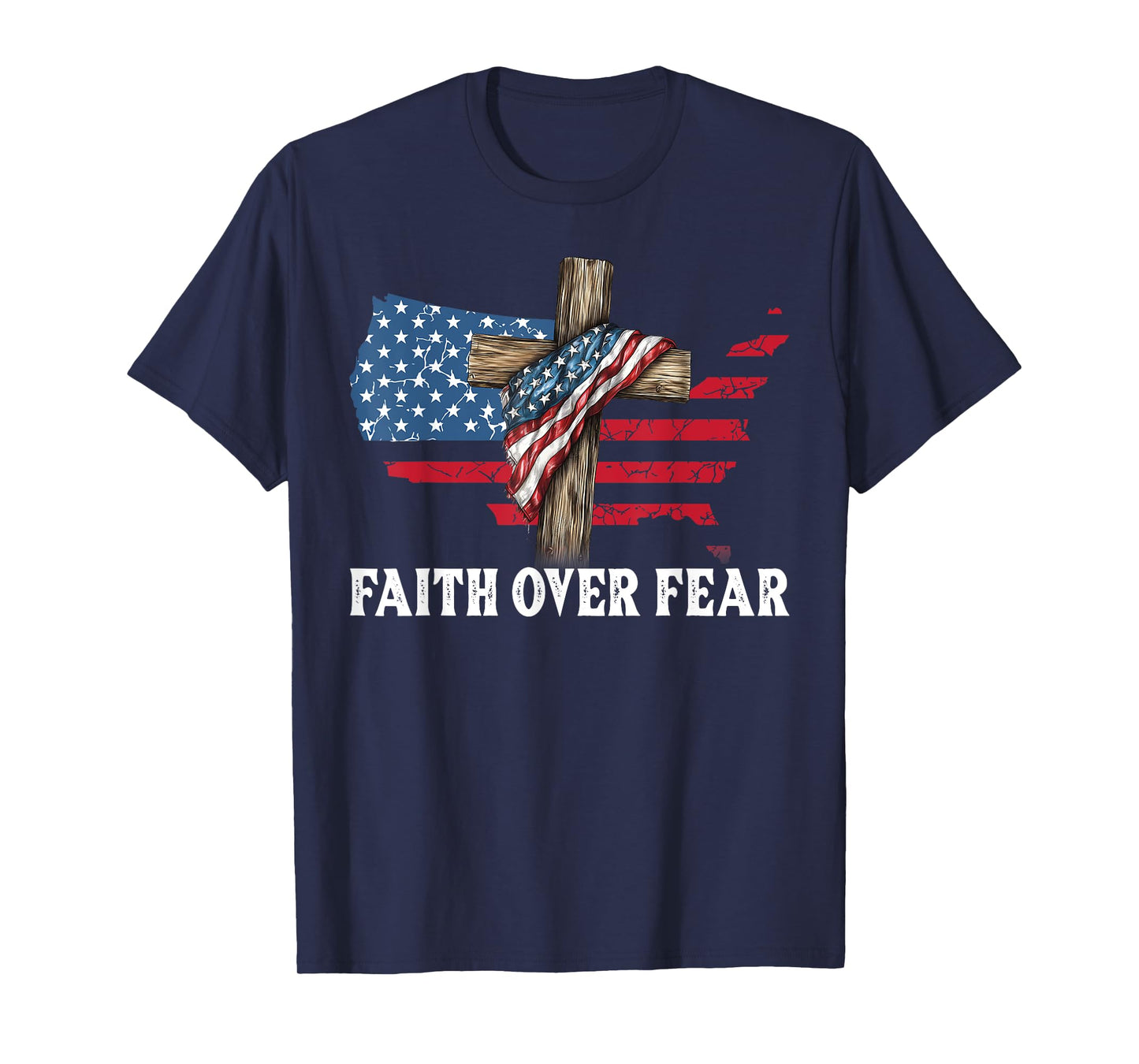 Faith Over Fear Jesus Christian Cross God 4th July Faith T-Shirt
