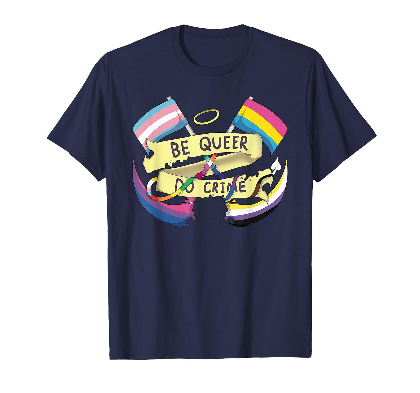 Be Queer Do Crimes Design T-Shirt