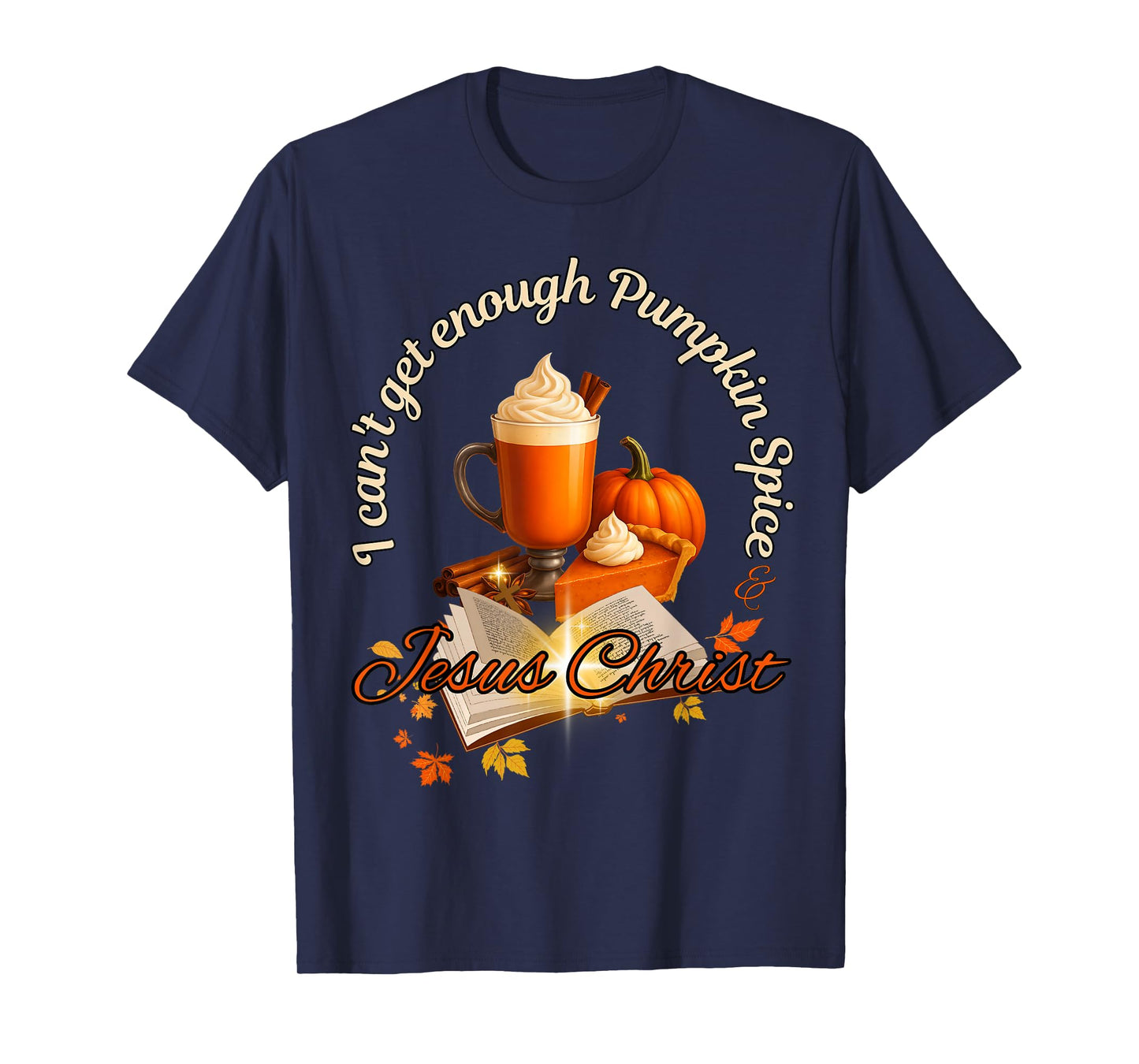 Fall Faith Design, Pumpkin Spice & Jesus Christ T-Shirt