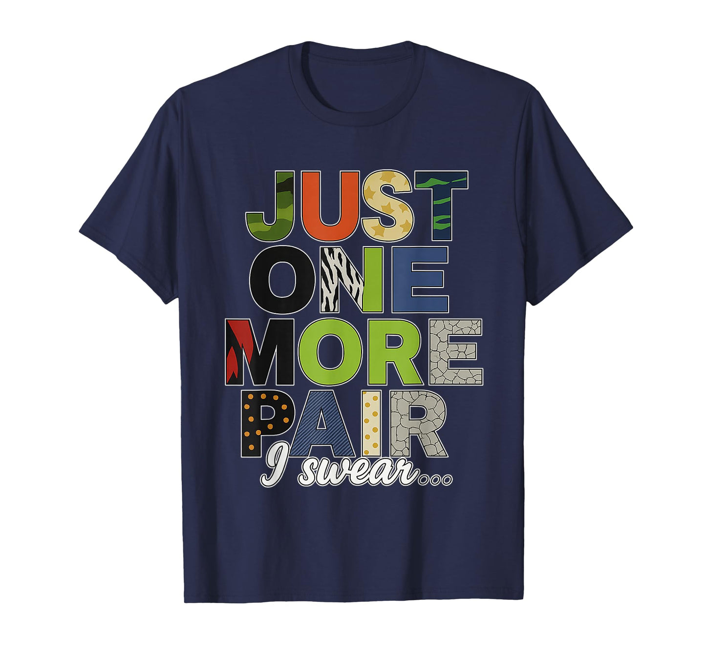 Just One More Pair I Swear Sneaker Shoe Lover Funny Quote T-Shirt