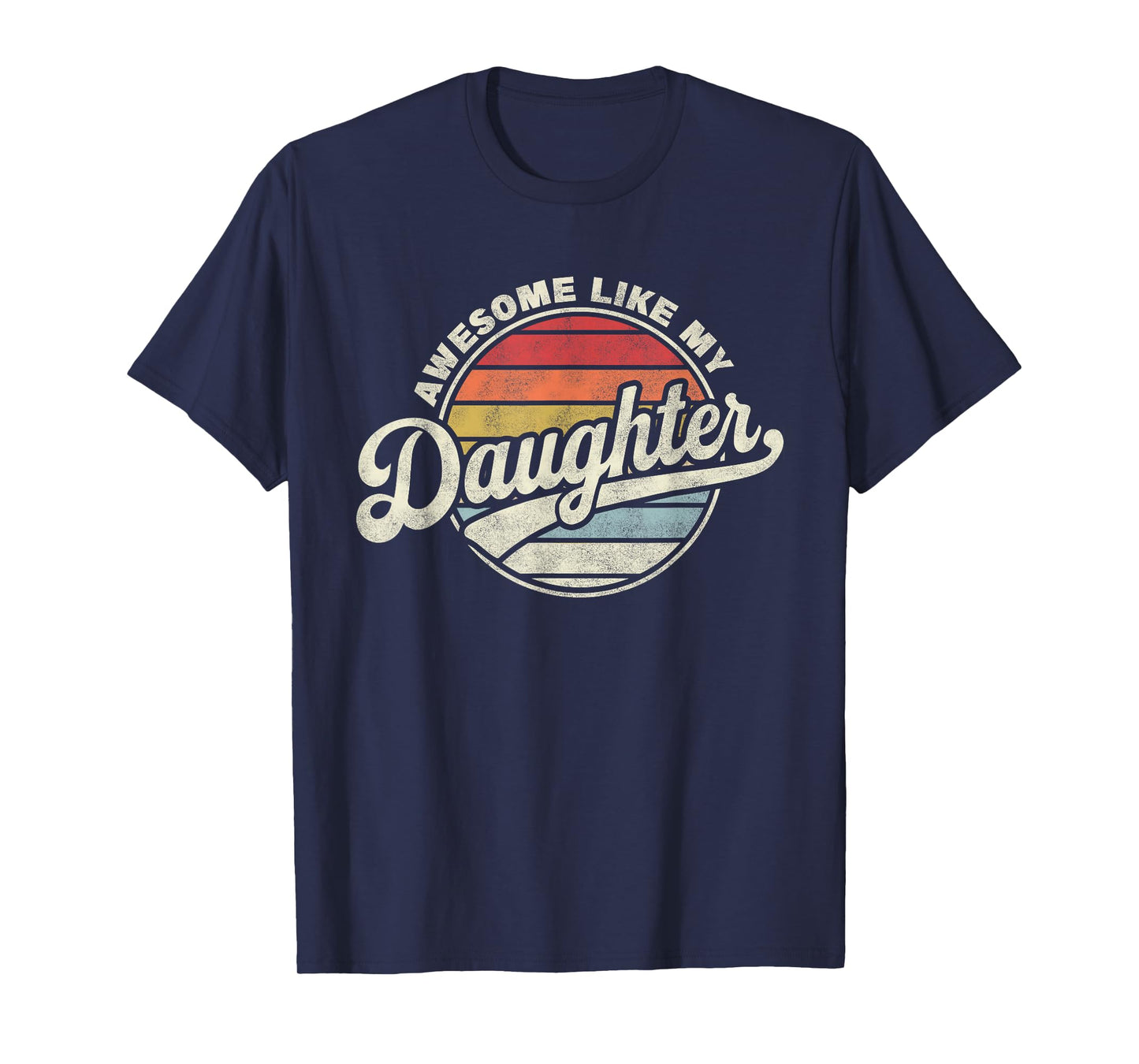 Awesome Like My Daughter Funny Vintage Dad Quote Father Day T-Shirt