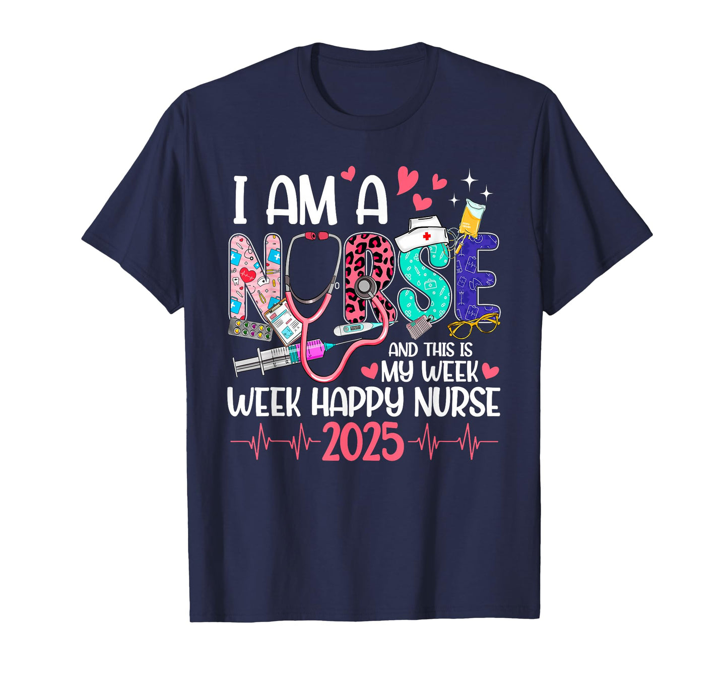 I Am Nurse And This Is My Week Happy Nurse Week 2025 Women T-Shirt