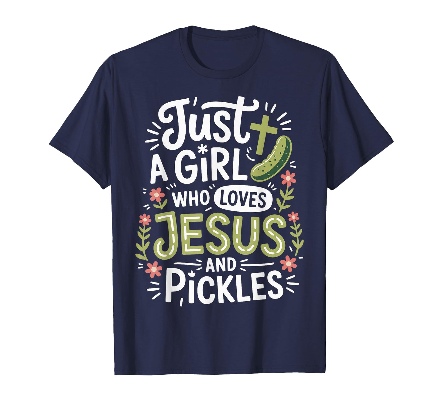 Just A Girl Who Loves Jesus And Pickles T-Shirt