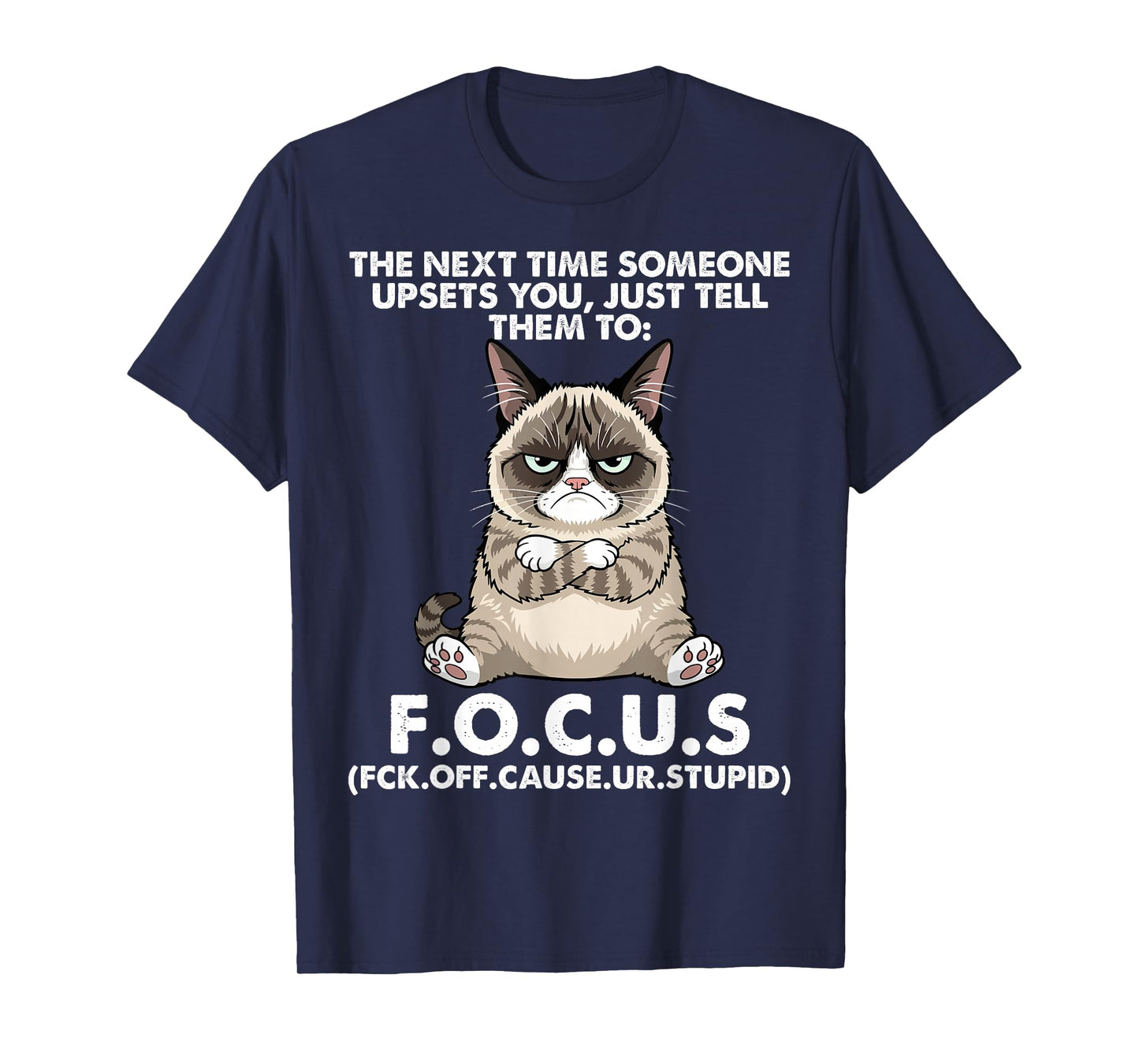 Cat The Next Time Someone Upsets You Just Tell Them to Focus T-Shirt