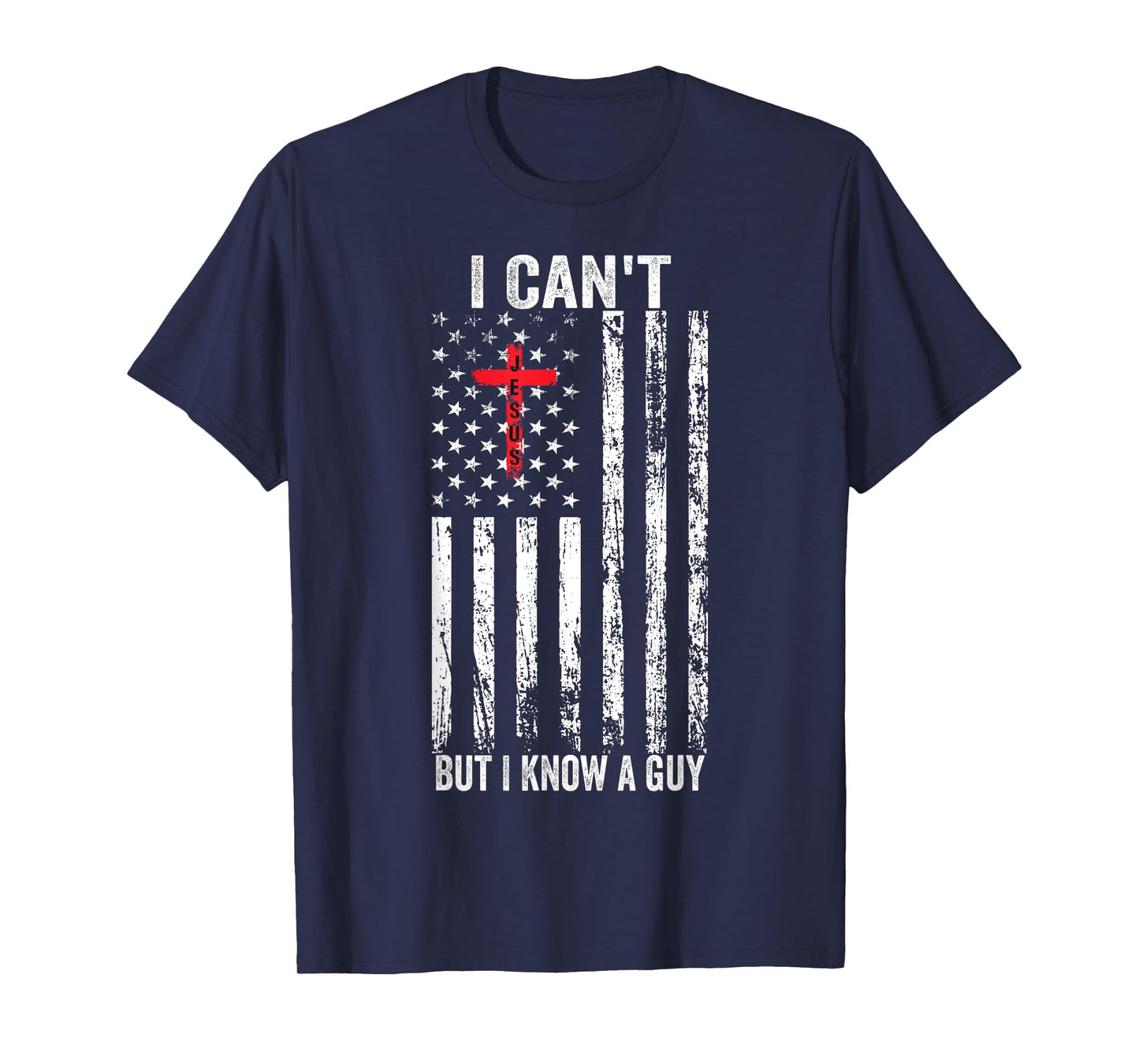 I Can't But I Know A Guy Jesus Cross T-Shirt