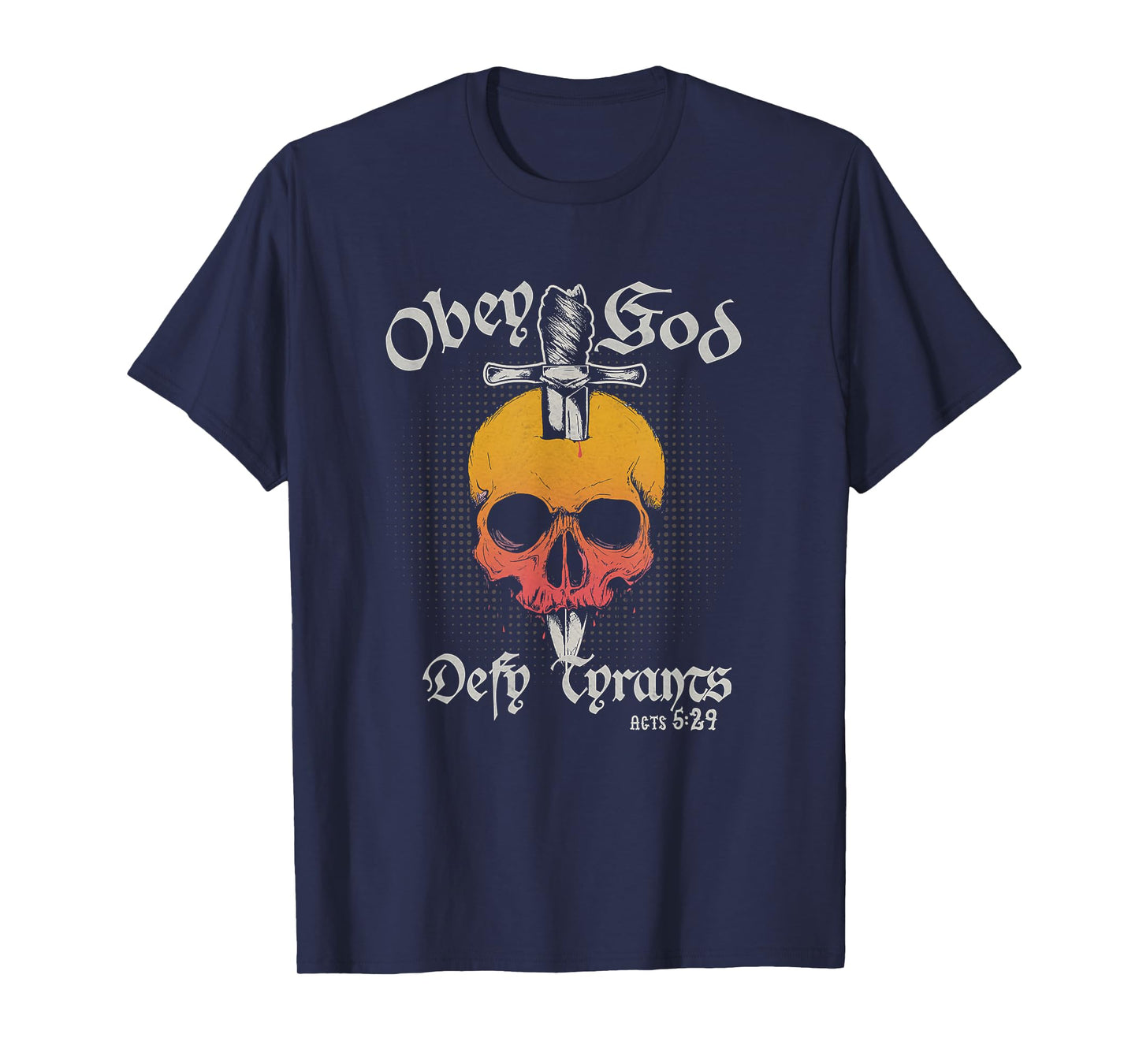 Obey God Defy Tyrants Acts Faith Skull T-Shirt