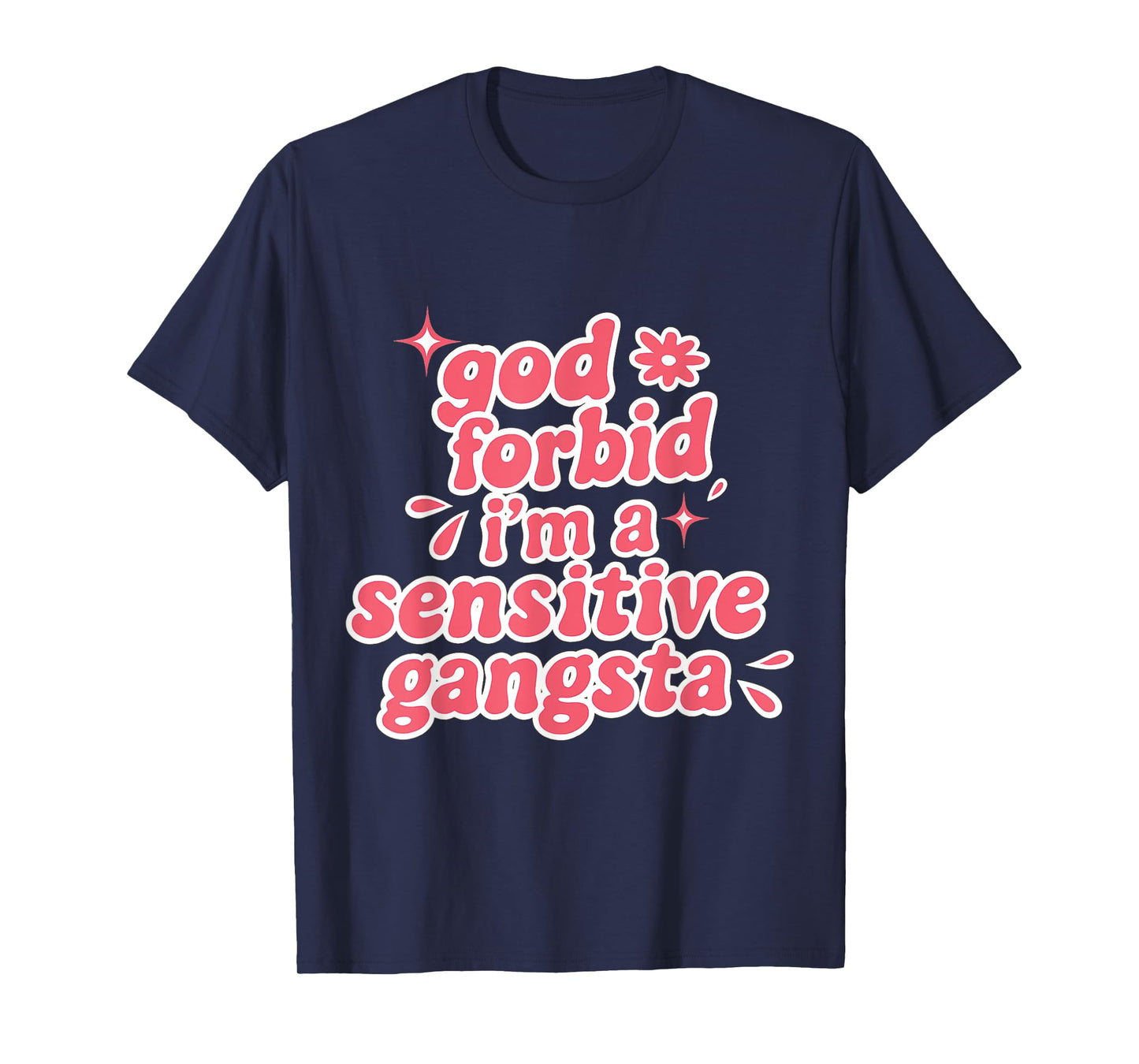 Retro Funny God Forbid I'm A Sensitive Gangsta Cute Cozy T-Shirt