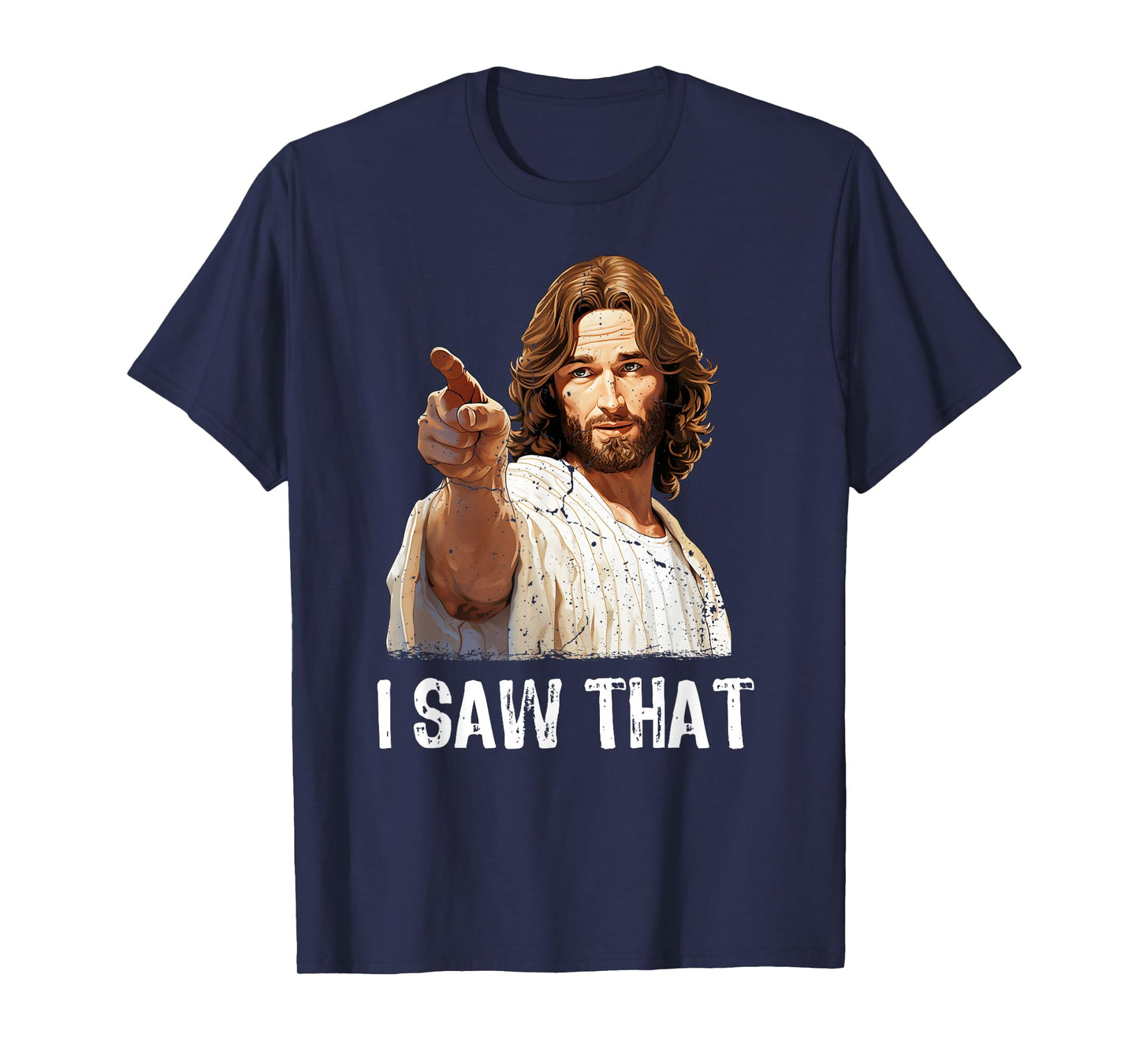 I Saw That Jesus Christ Christianity Funny Christian Humor T-Shirt