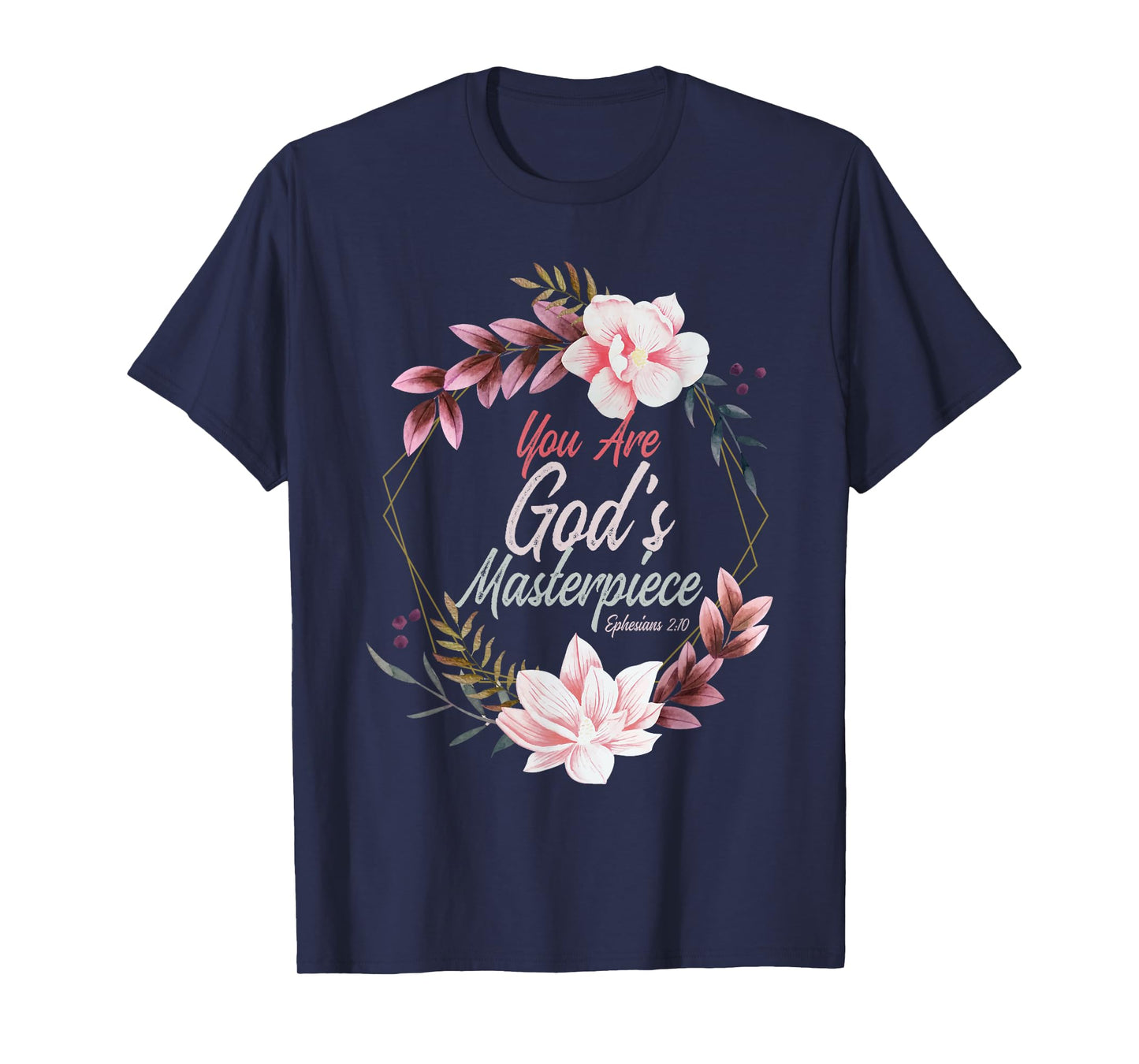 You Are God's Masterpiece Ephesians 2:10 Prayer Bible Verse T-Shirt