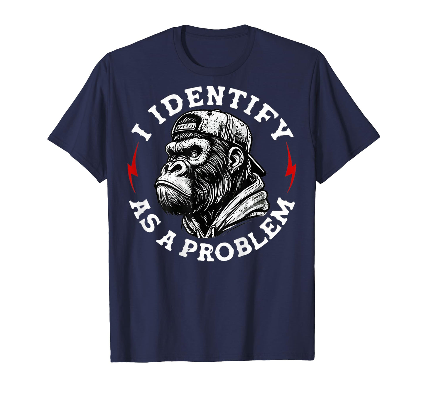 (On Back) I Identify as a Problem Funny Monkey T-Shirt