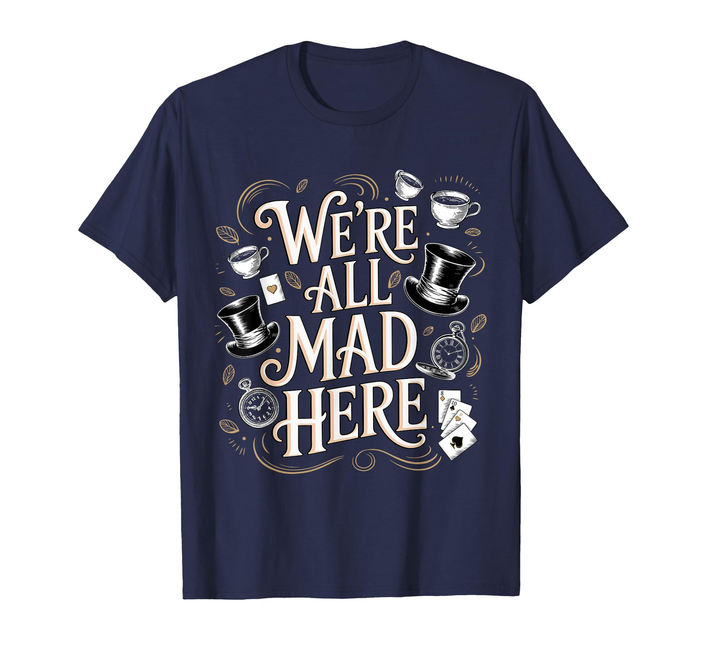 We're All Mad Here Alice in Wonderland Quote T-Shirt