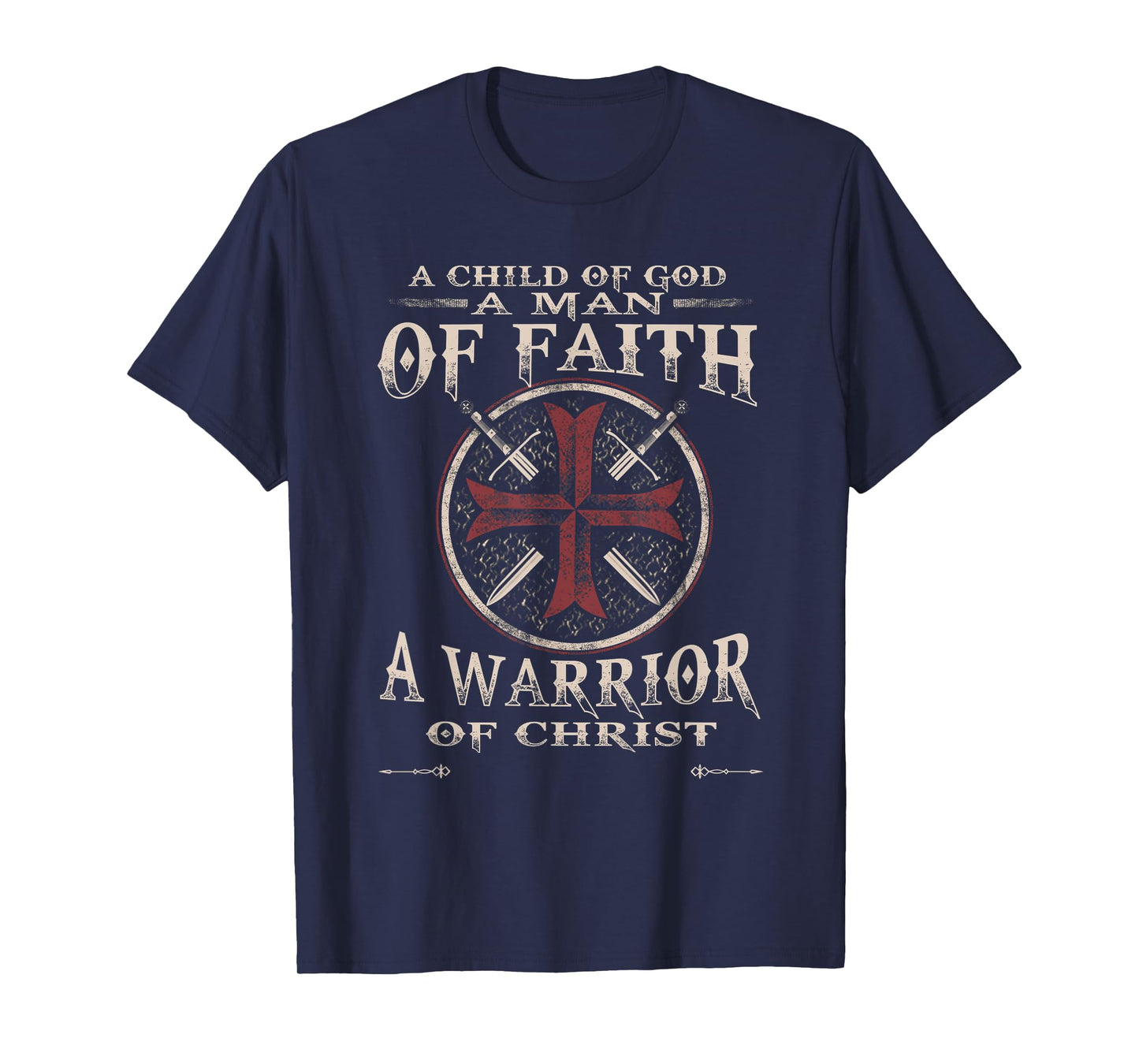 A Child Of God A Man Of Faith A Warrior Of Christ T-Shirt