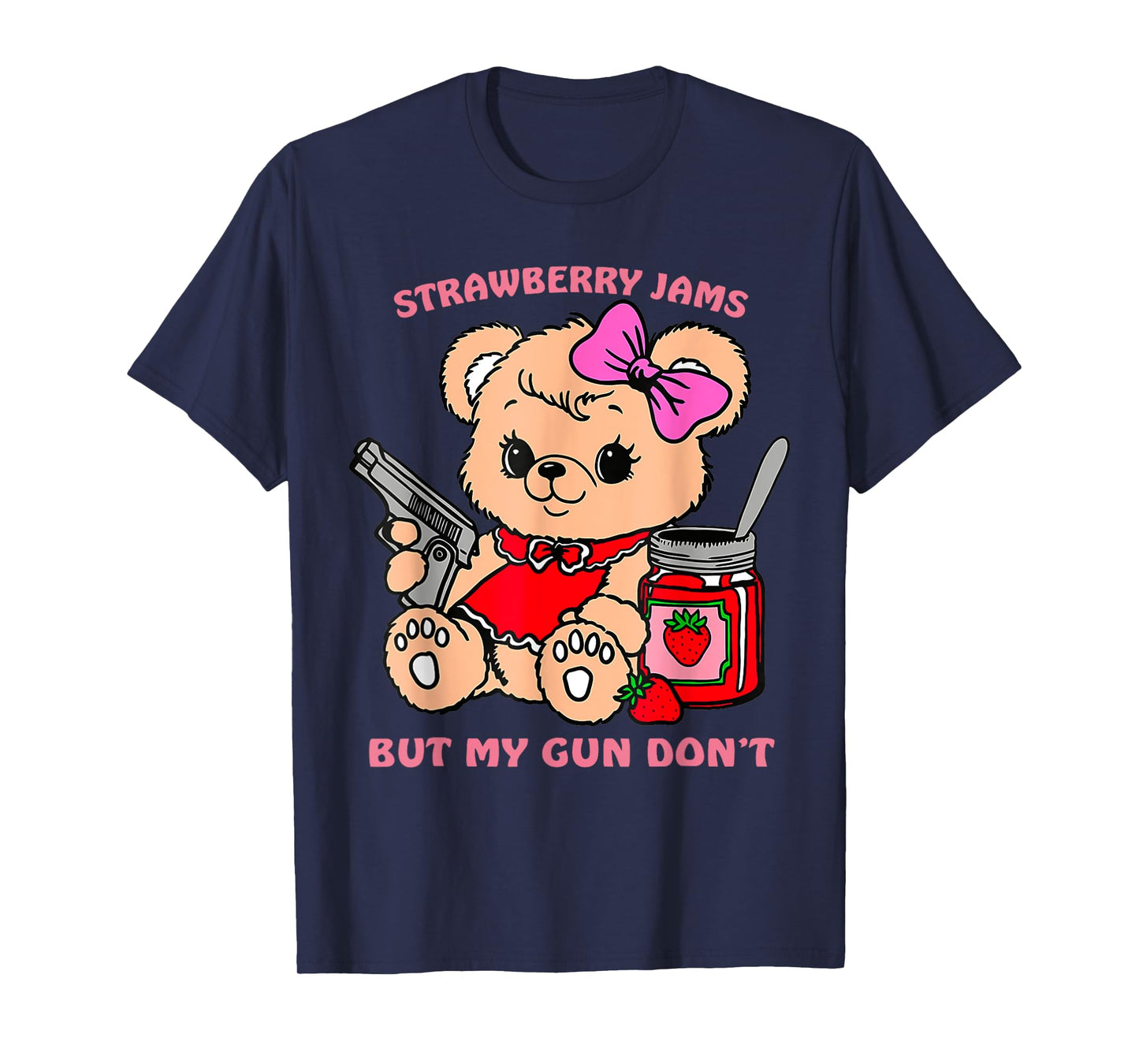 Strawberry Jams But My Gun Don't Funny Teddy Bear T-Shirt
