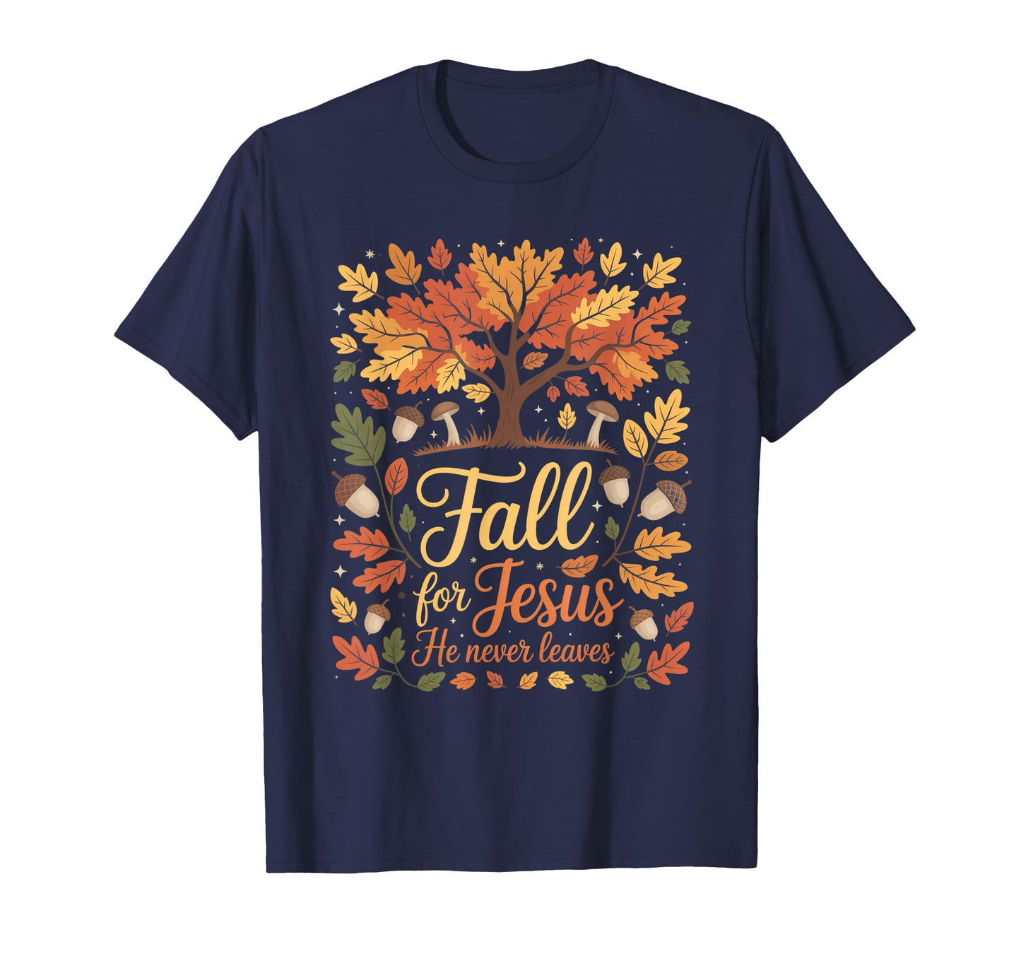 Fall for Jesus He Never Leaves Autumn Christian Faith Funny T-Shirt