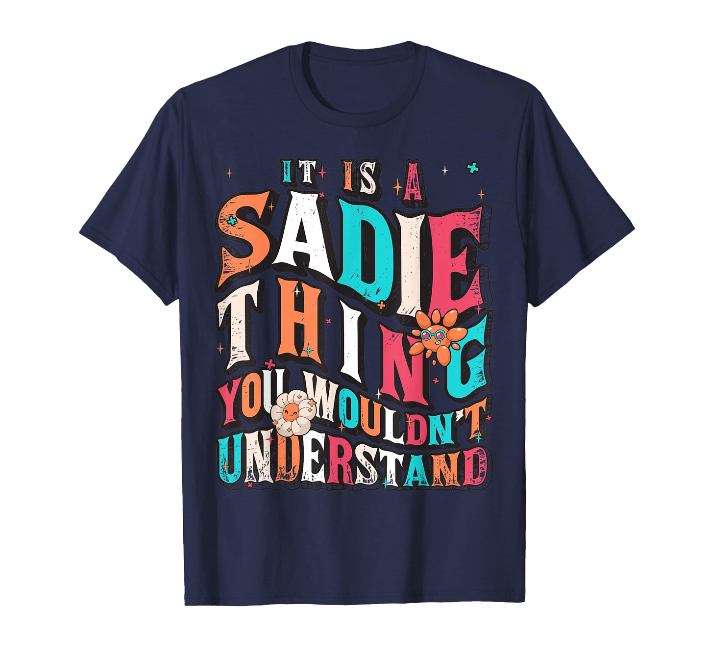 It's Sadie Thing You Wouldn't Understand, Sadie Groovy T-Shirt