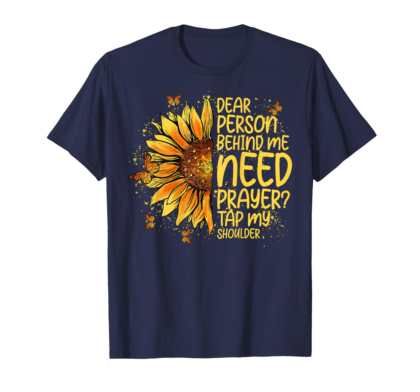 Dear Person Behind Me Need Prayer Tap My Shoulder (On Back) T-Shirt