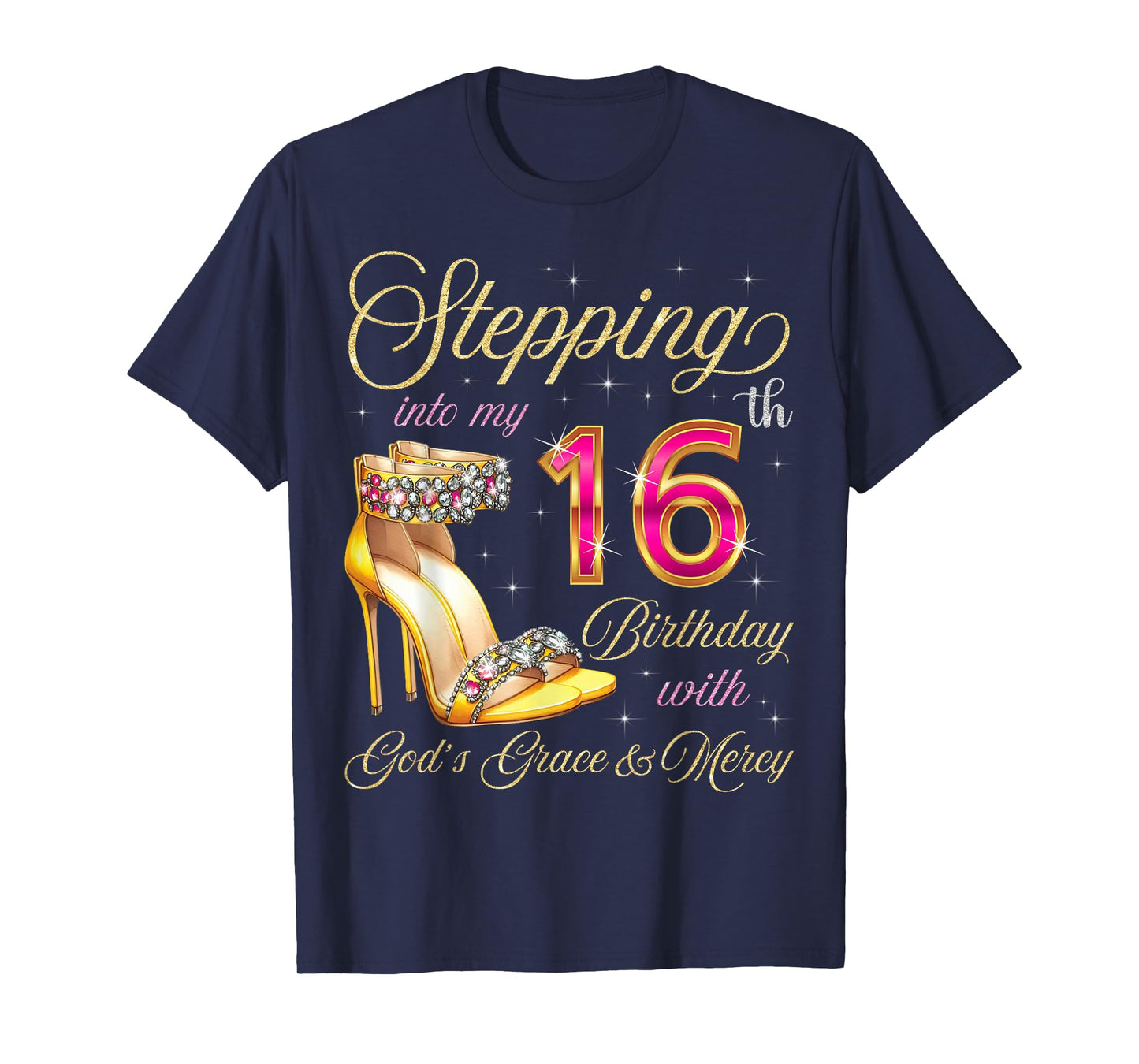 Stepping Into My 16th Birthday With God's Grace & Mercy T-Shirt