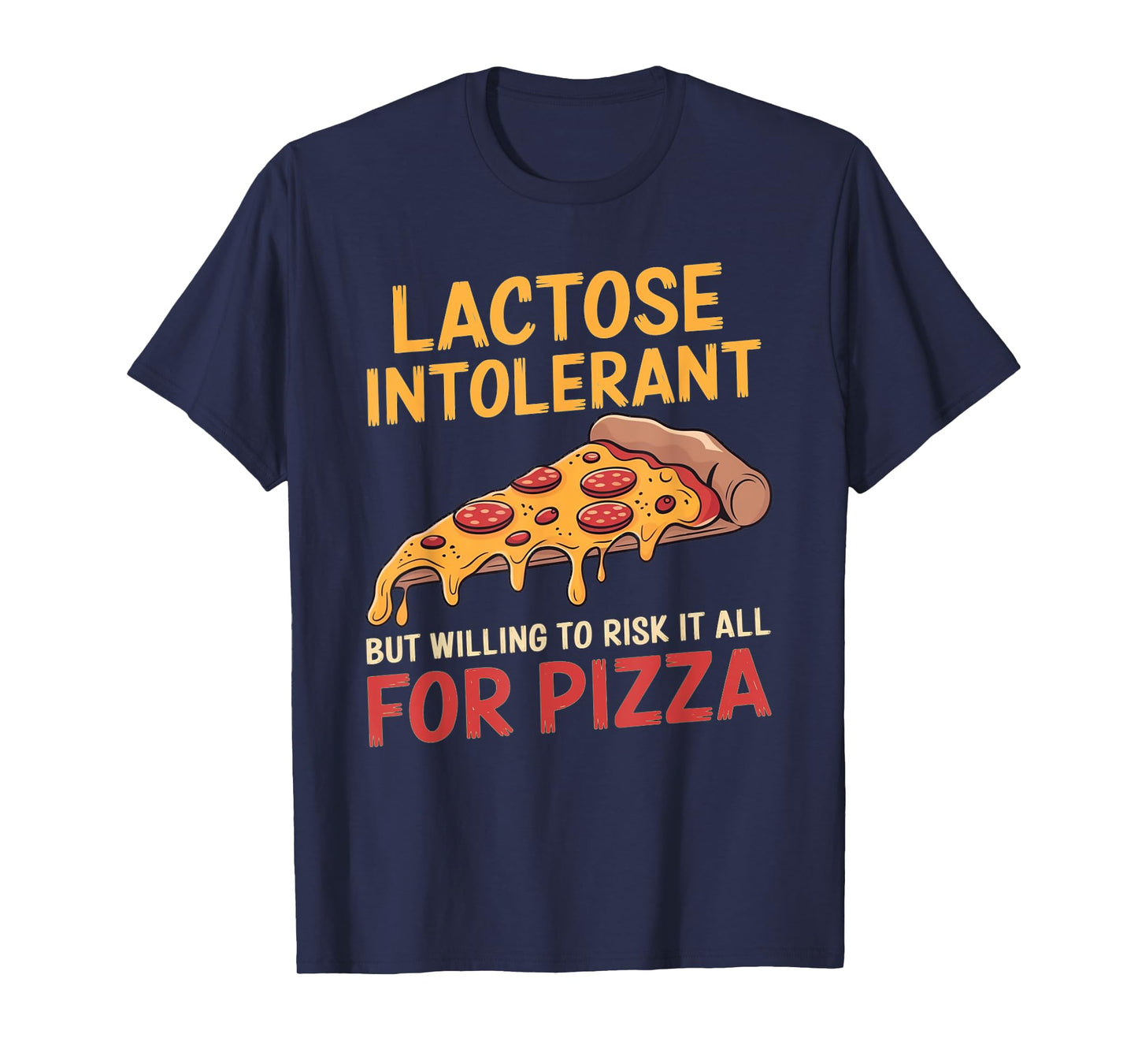 Funny Lactose Intolerant Pizza Lover Design T-Shirt