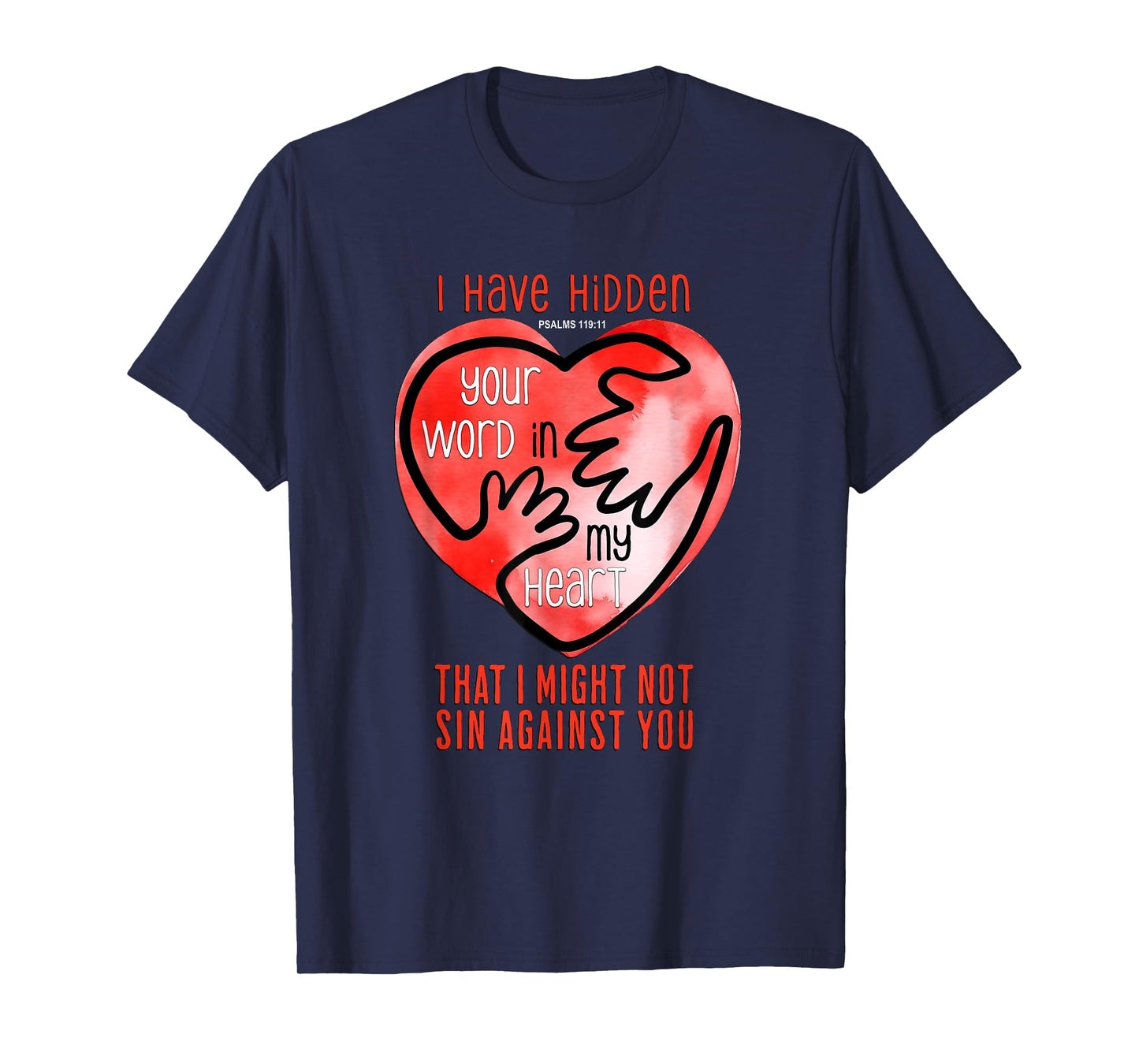 I Have Hidden Your Word In My Heart Psalms 119 T-Shirt