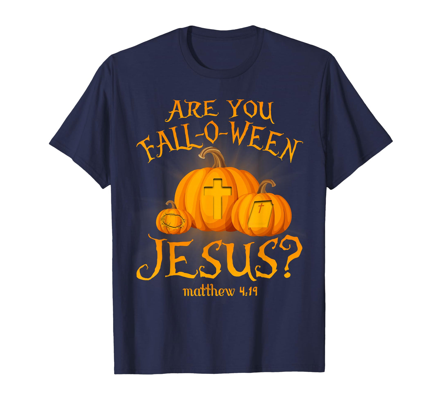 are You Fall-O-Ween Jesus Christians Halloween Pumpkins T-Shirt