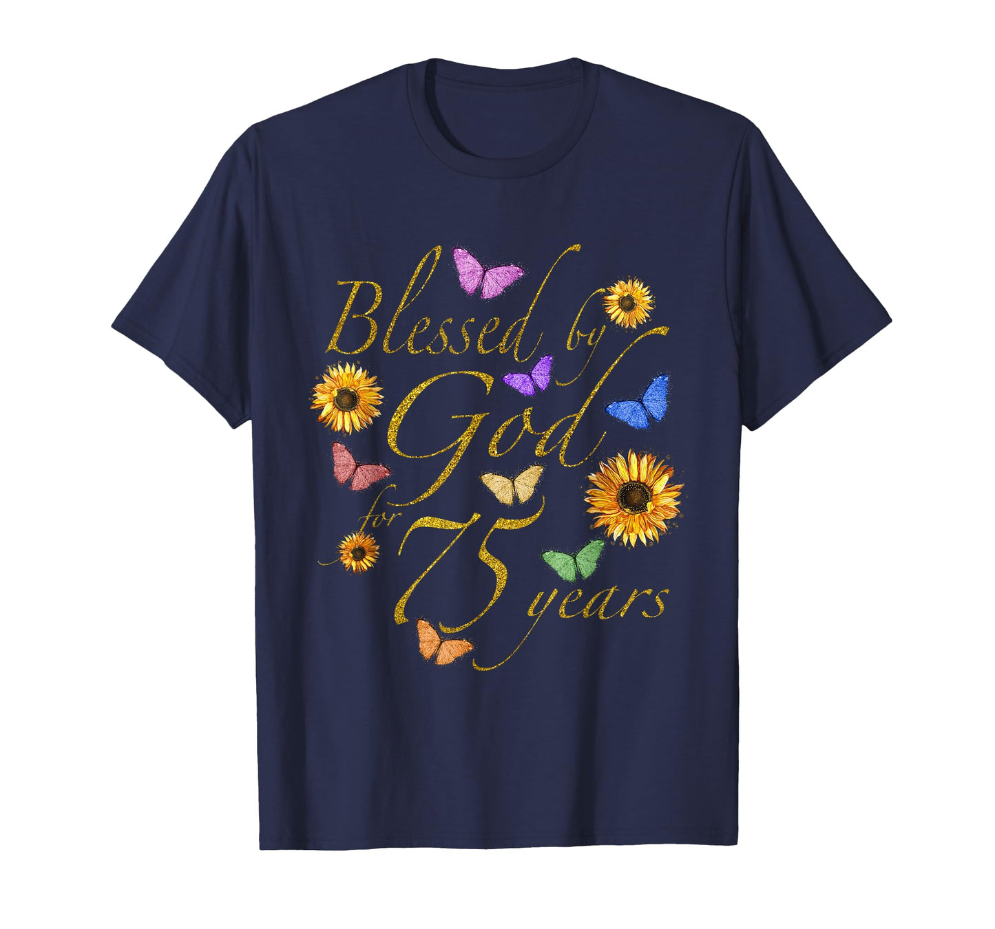 Blessed By God For 75 Year Butterfly Sunflower 75th Birthday T-Shirt