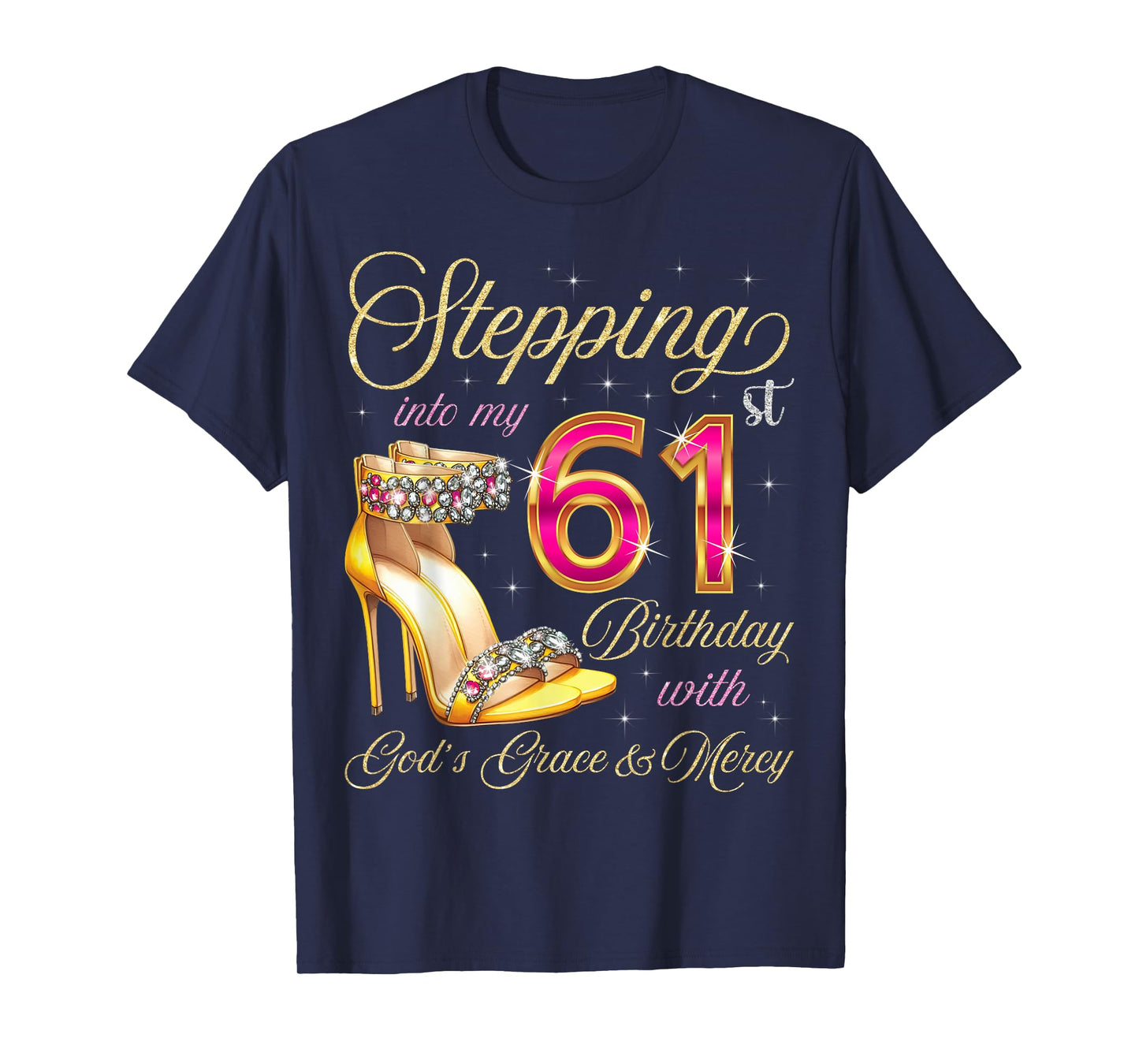 Stepping Into My 61st Birthday With God's Grace & Mercy T-Shirt