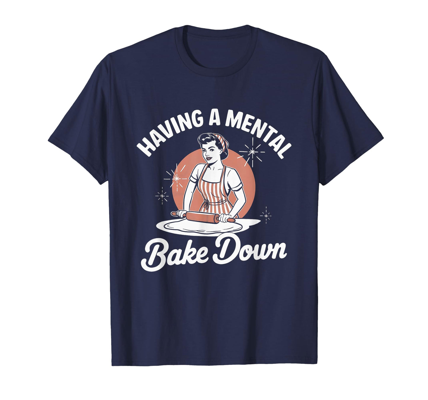 Having a Mental Bake Down Funny Vintage Women Baking Quote T-Shirt