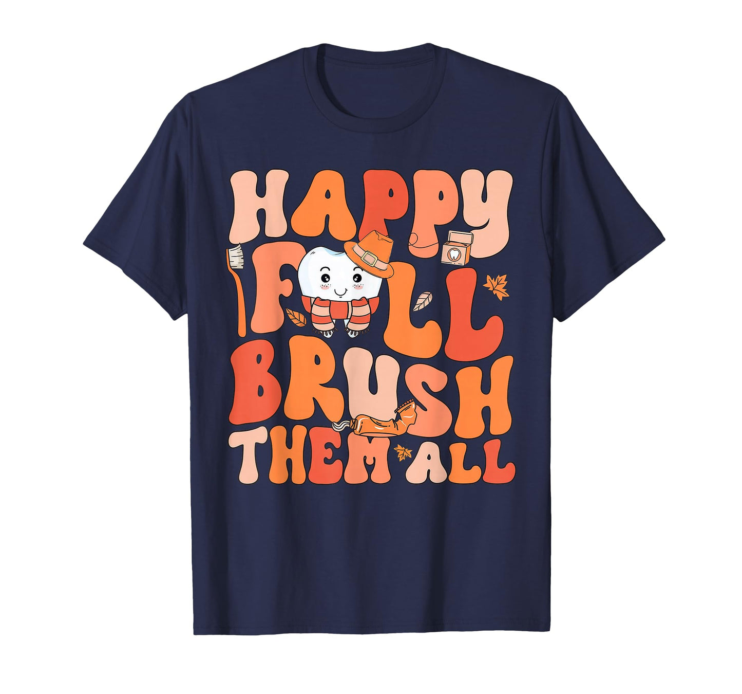 Happy Fall Brush Them All Pediatric Dentist Dental Autumm T-Shirt