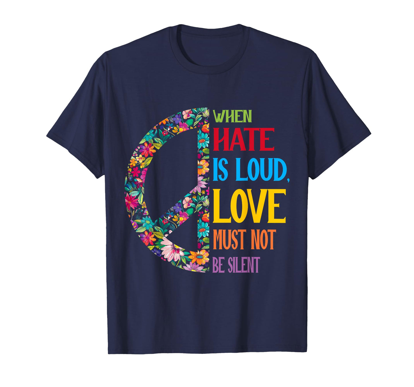 When Hate Is Loud Love Must Not Be Silent Feminist Humor Art T-Shirt