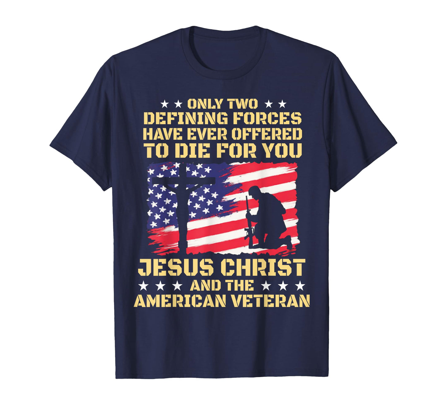 Only Two Defining Forces Have Ever Offered To Die For You T-Shirt