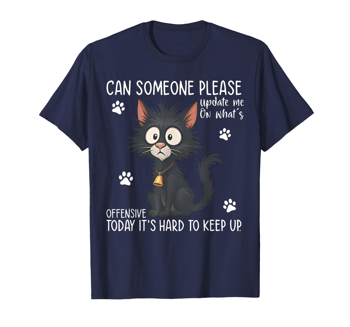 Can Someone Please Update Me On Funny Black Cat Saying Quote T-Shirt