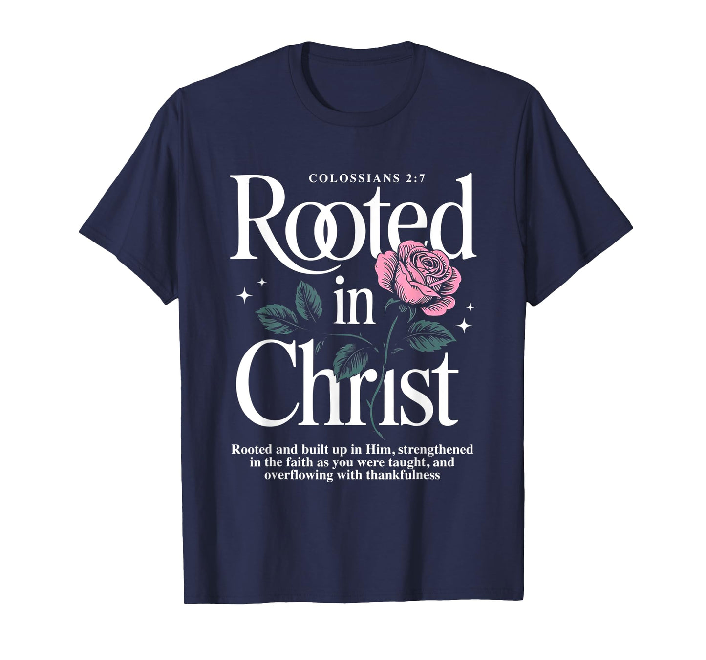 Rooted in Christ Jesus Cristian Rose T-Shirt