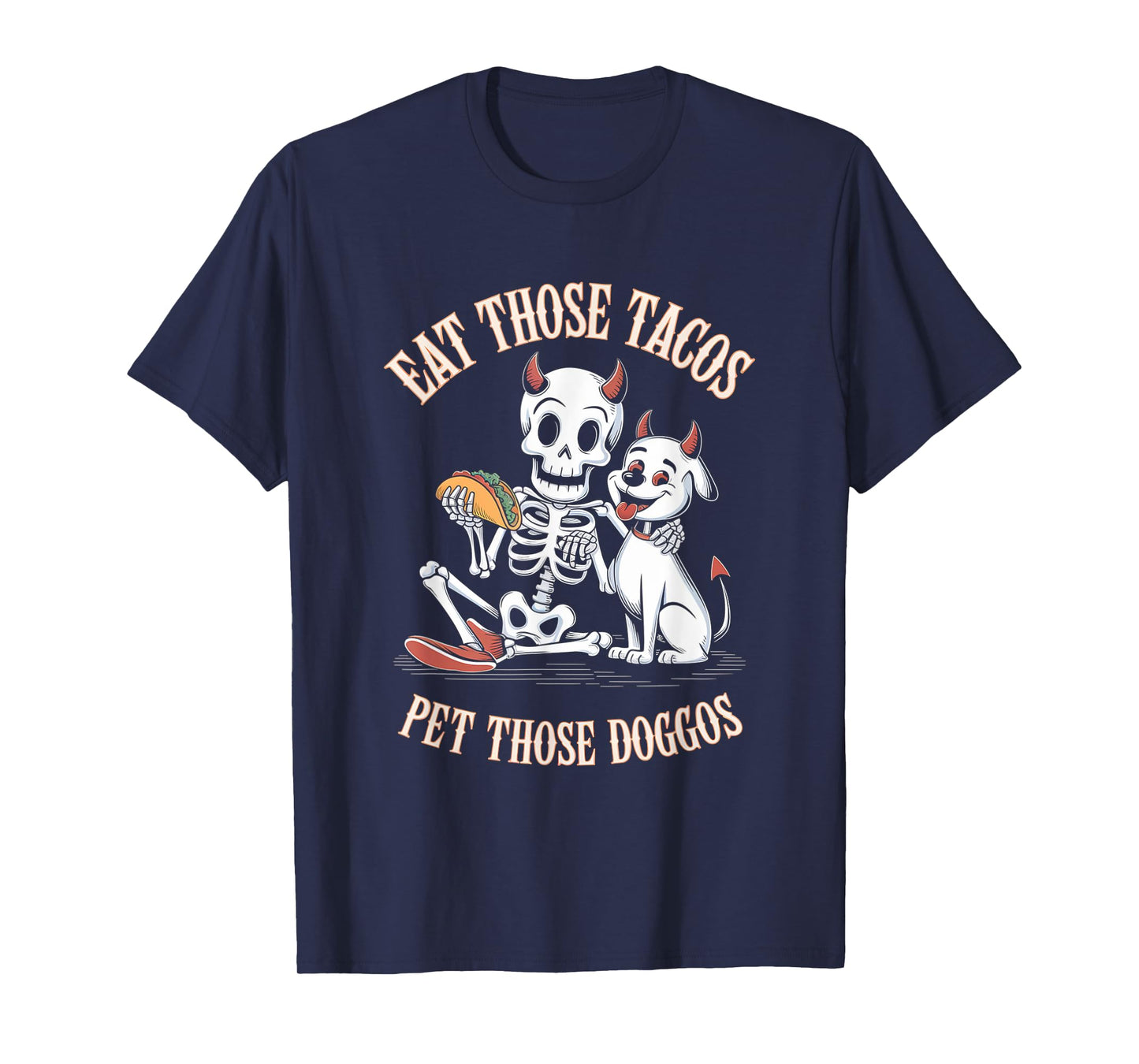 Funny Quote Eat Tacos Pet Doggos Skeleton Dog Lovers Fun T-Shirt