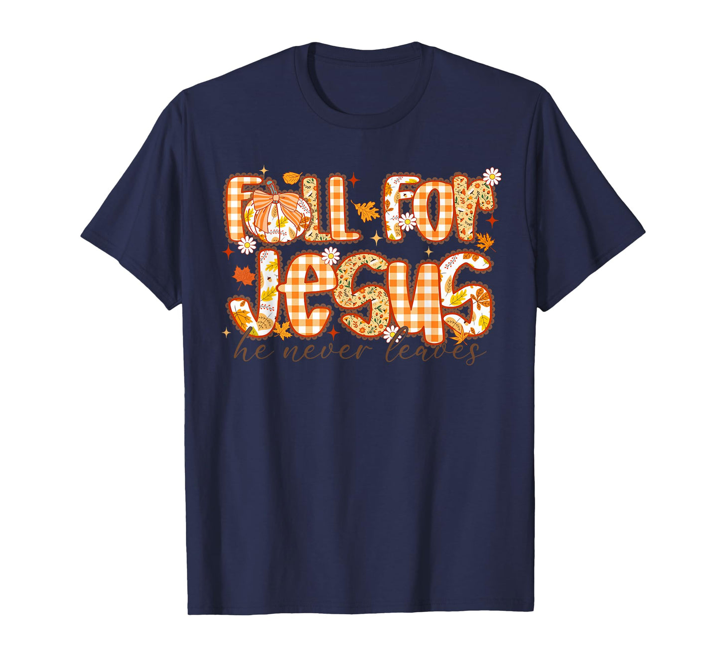 Fall for Jesus He Never Leaves Christian Tee T-Shirt