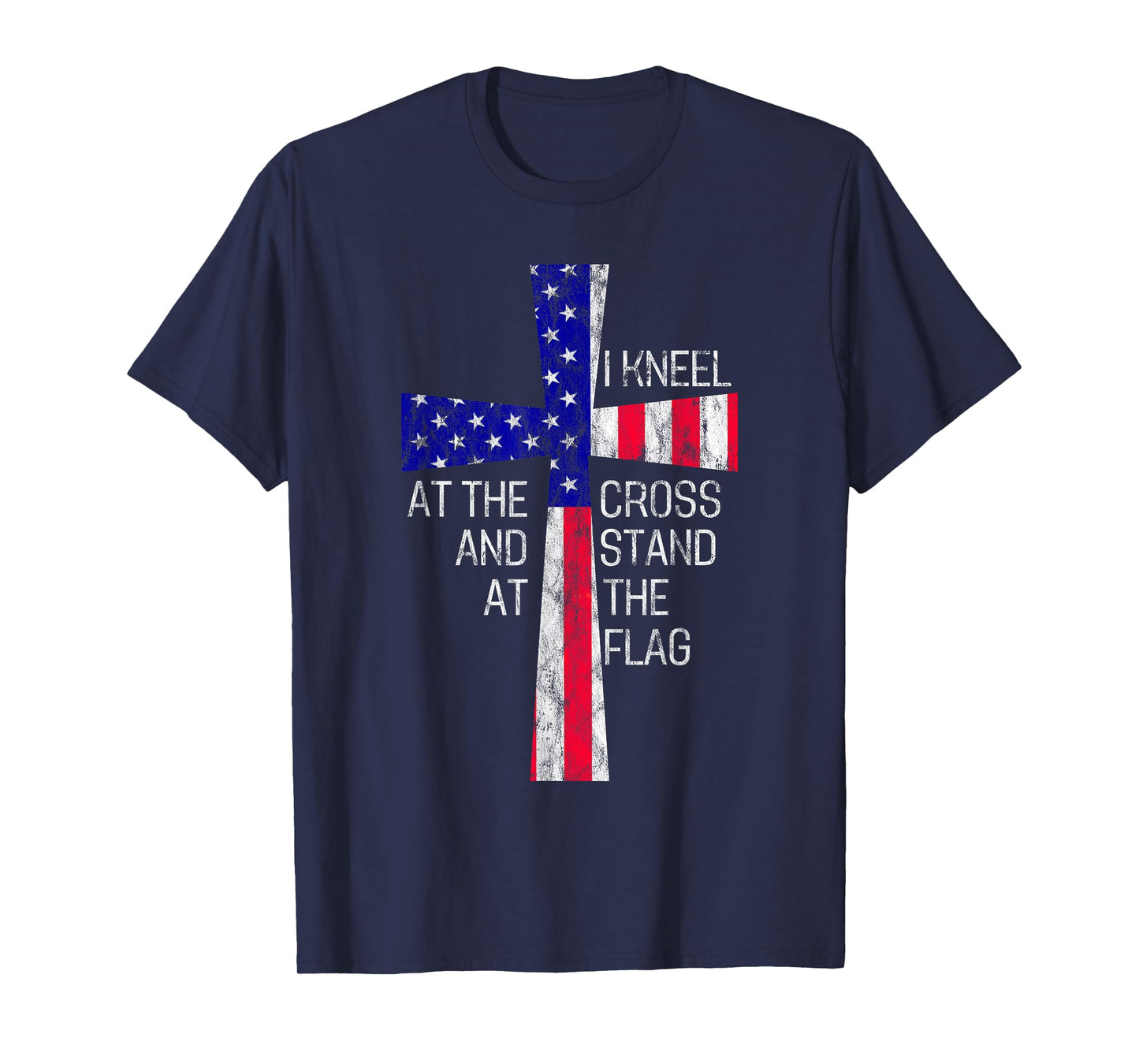 Vintage I Kneel at the Cross and Stand at the Flag Men Women T-Shirt