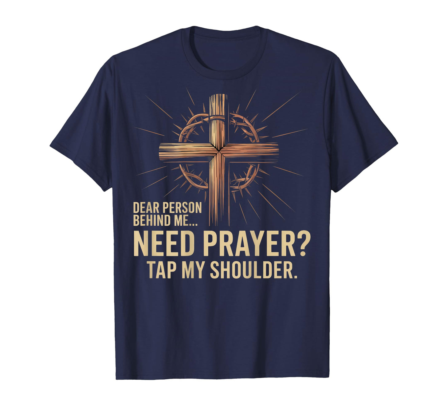 Dear Person Behind Me Need Prayer Tap My Shoulder T-Shirt