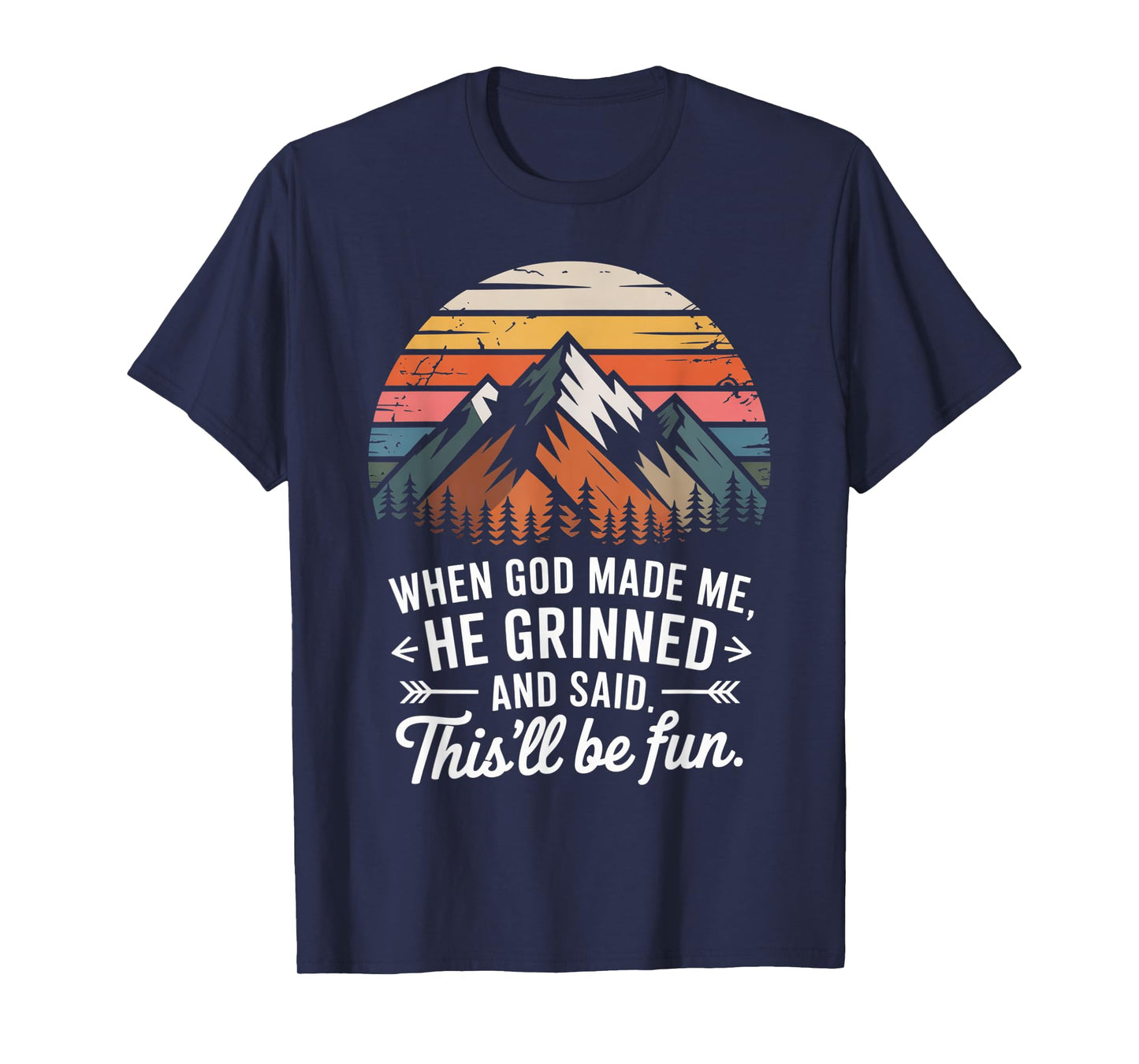 When God Made Me He Said This'll Be Fun for Men Dad, Husband T-Shirt