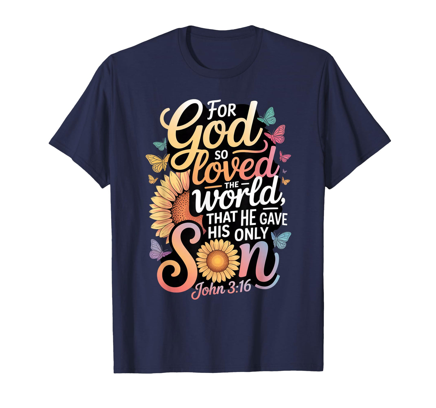 for God So Loved The World Only Son John 3:16 Christian T-Shirt