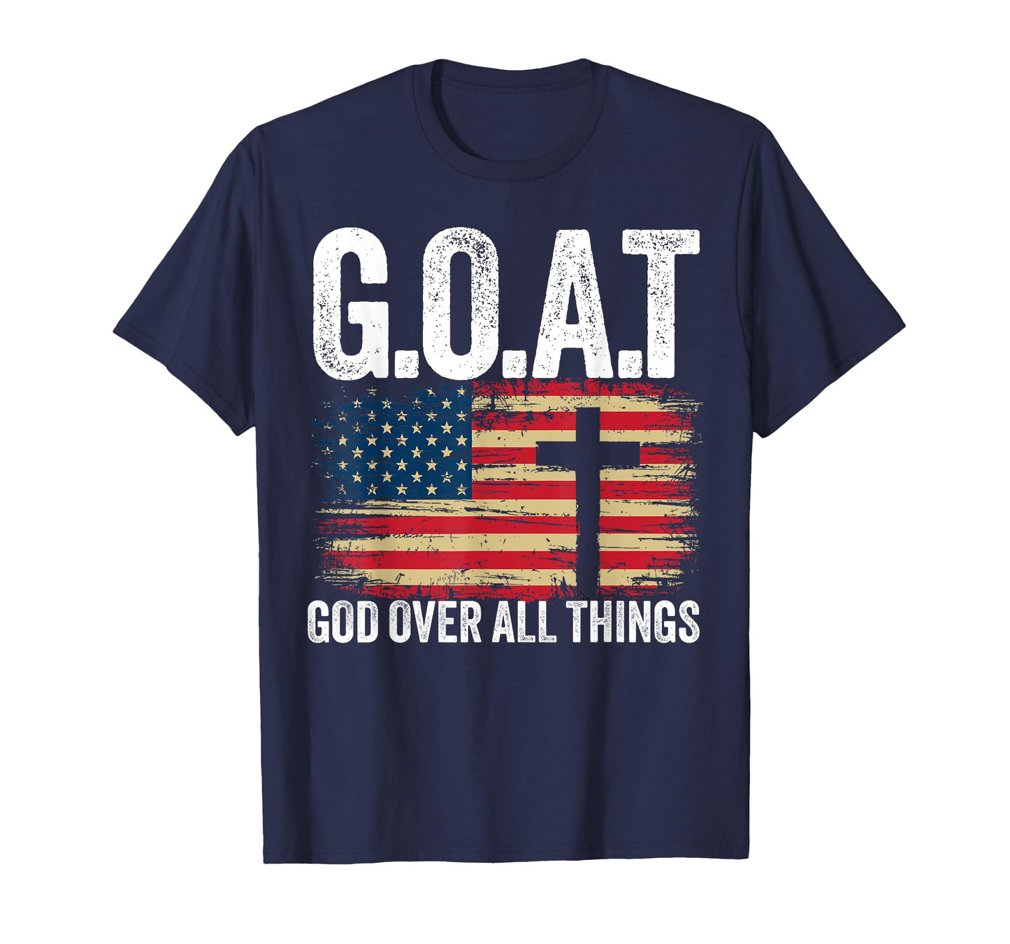 G.O.A.T God Over All Things American Faith Christian Jesus T-Shirt