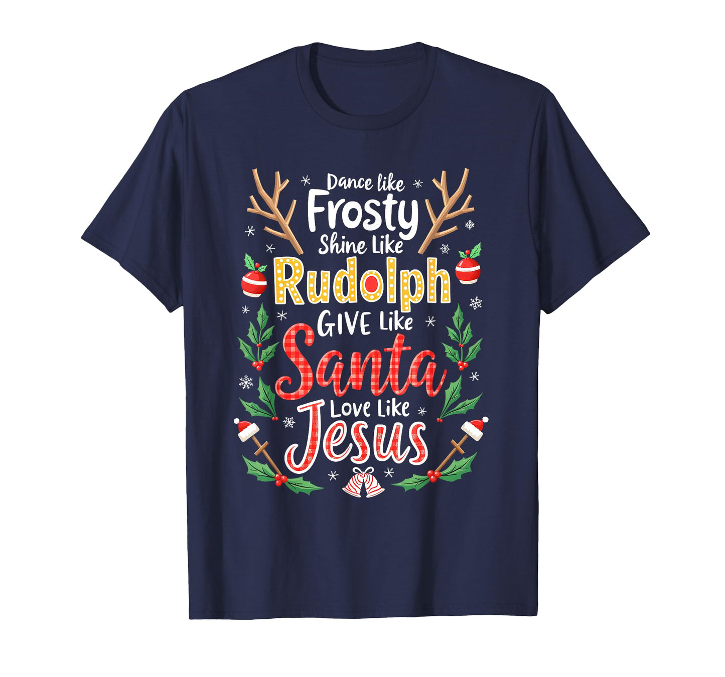 Xmas Jesus Christian Dance Like Frosty Shine Like Rudolph T-Shirt