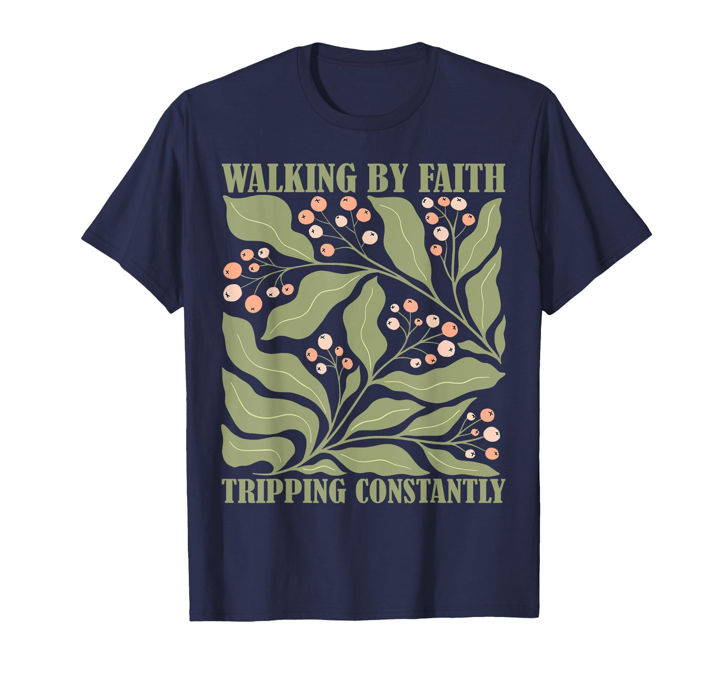 Floral Christian Walking By Faith Tripping Constantly Bible T-Shirt