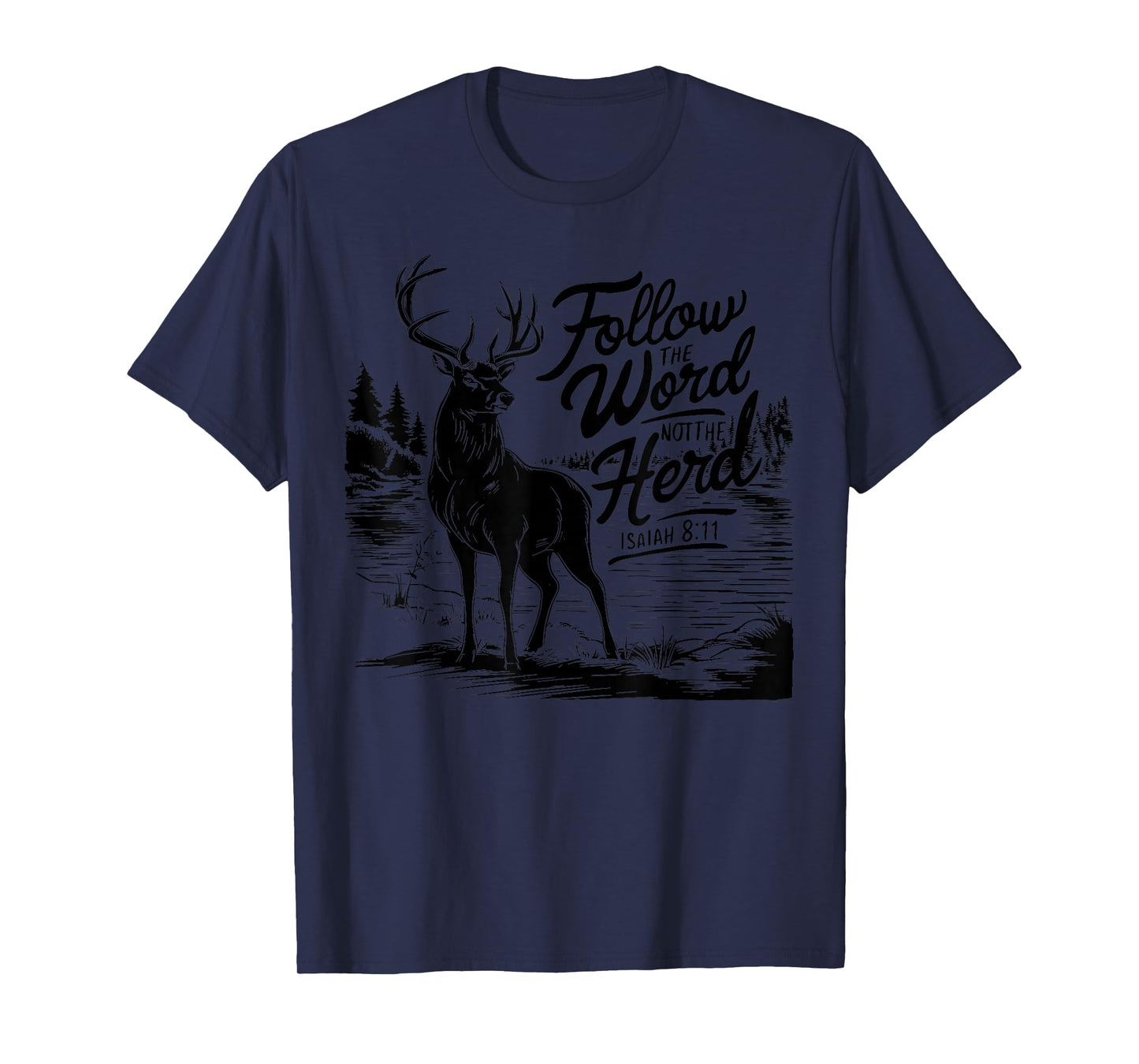 Follow The Word Not The Herd Isaiah 8;11-13 Deer Hunting T-Shirt