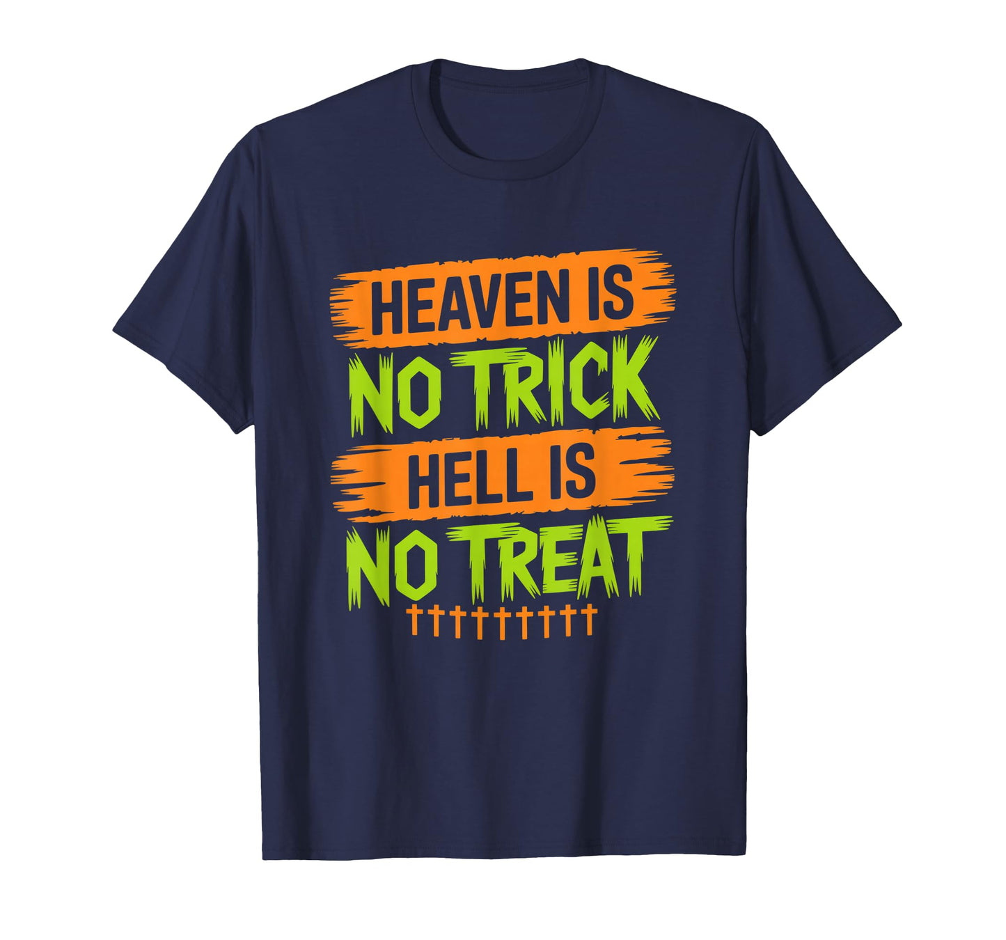 Heaven is No Trick Hell is No Treat - Christian Halloween T-Shirt