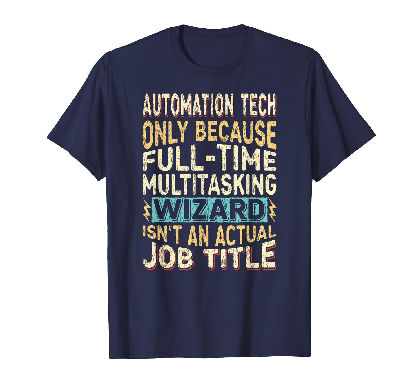 Wizard Job Title Quote - Funny Automation Tech T-Shirt