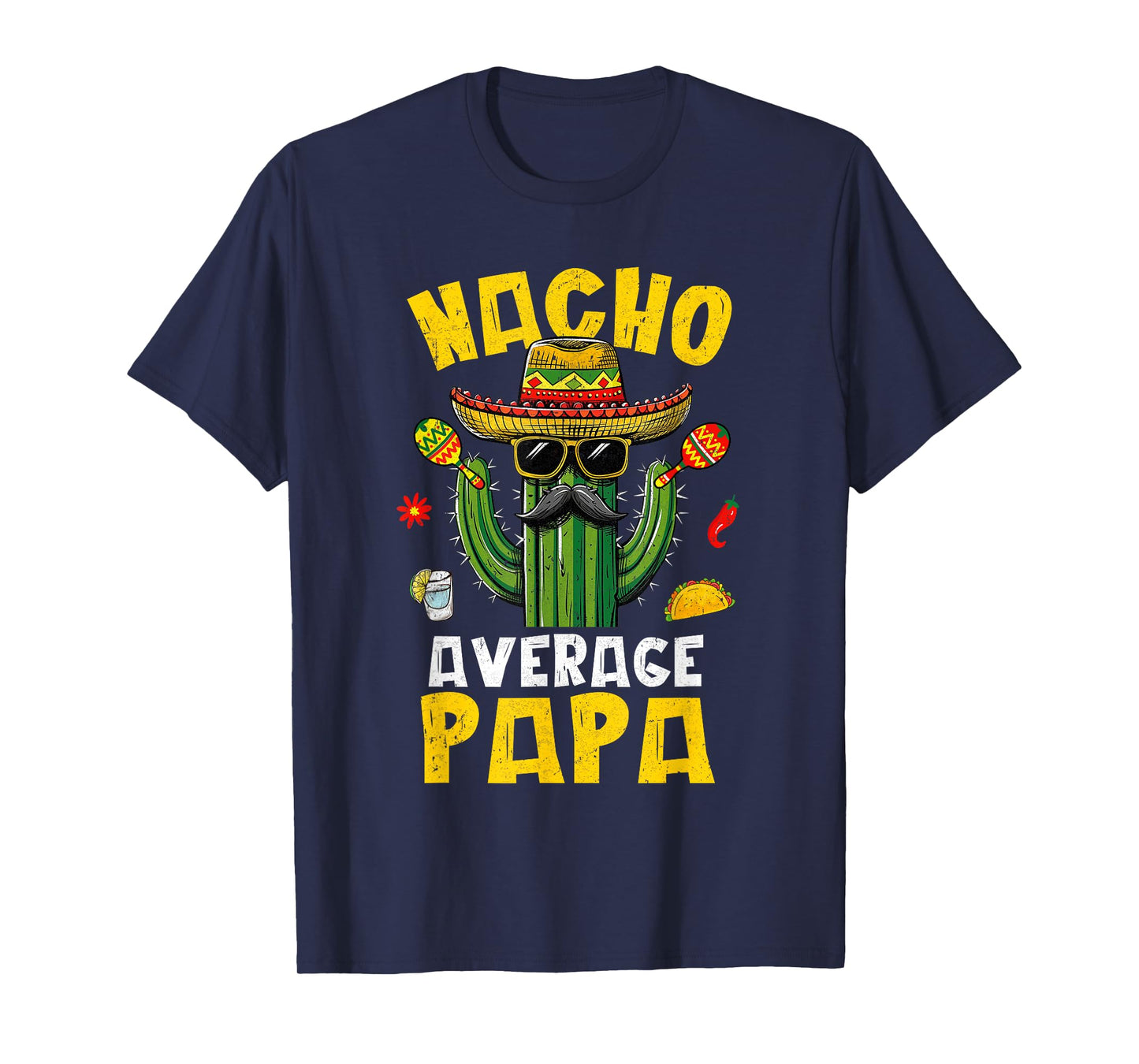Nacho Average Papa Funny Best Papa Hilarious Joke Humor T-Shirt